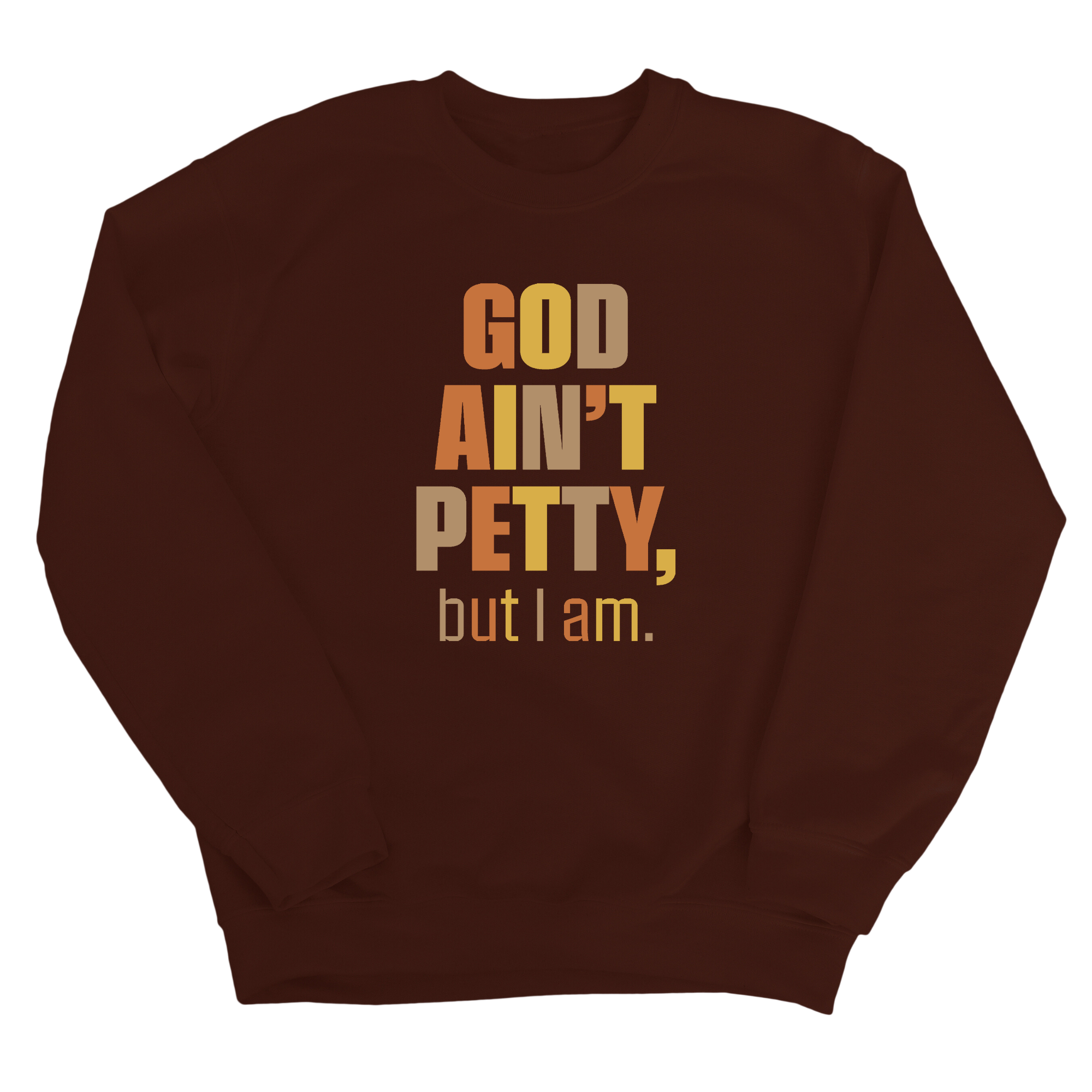 God Ain't Petty Unisex Sweatshirt (Fall Colors 🍁)-Sweatshirt-The Original God Ain't Petty But I Am