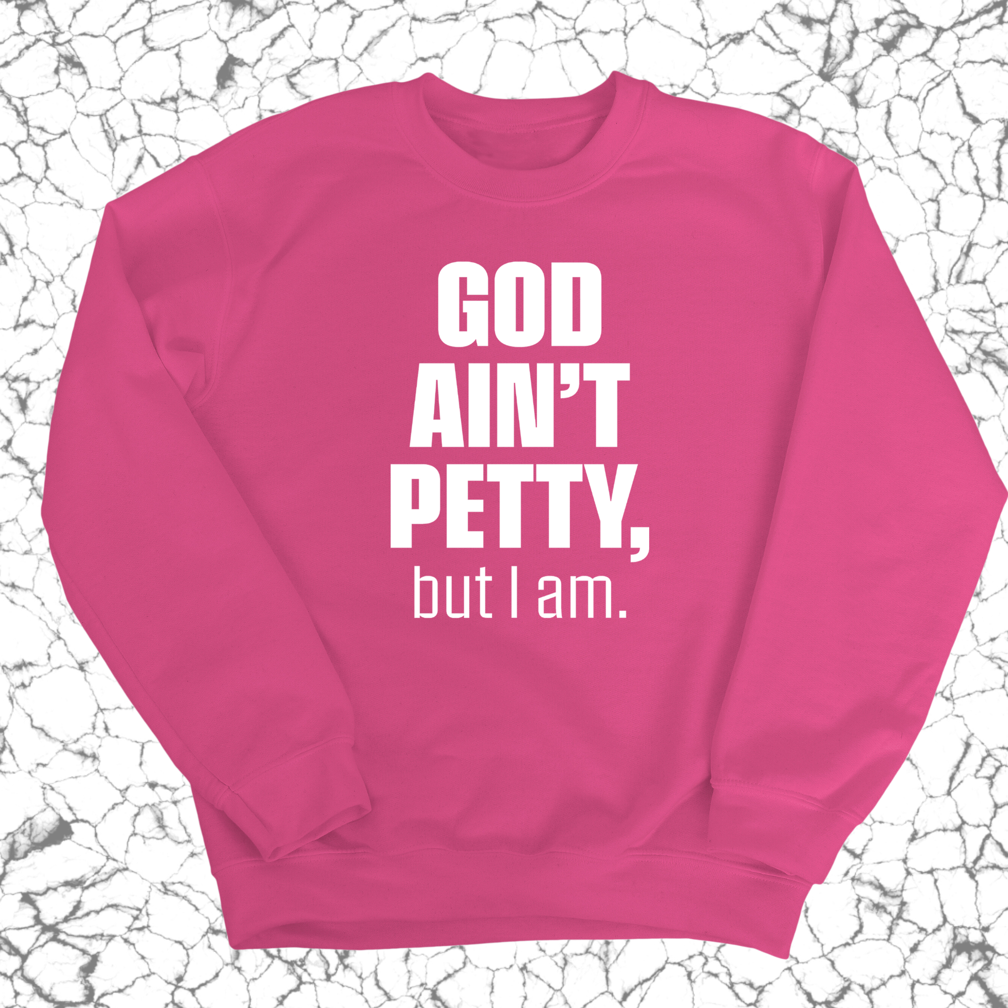 God Ain't Petty Unisex Sweatshirt-Sweatshirt-The Original God Ain't Petty But I Am
