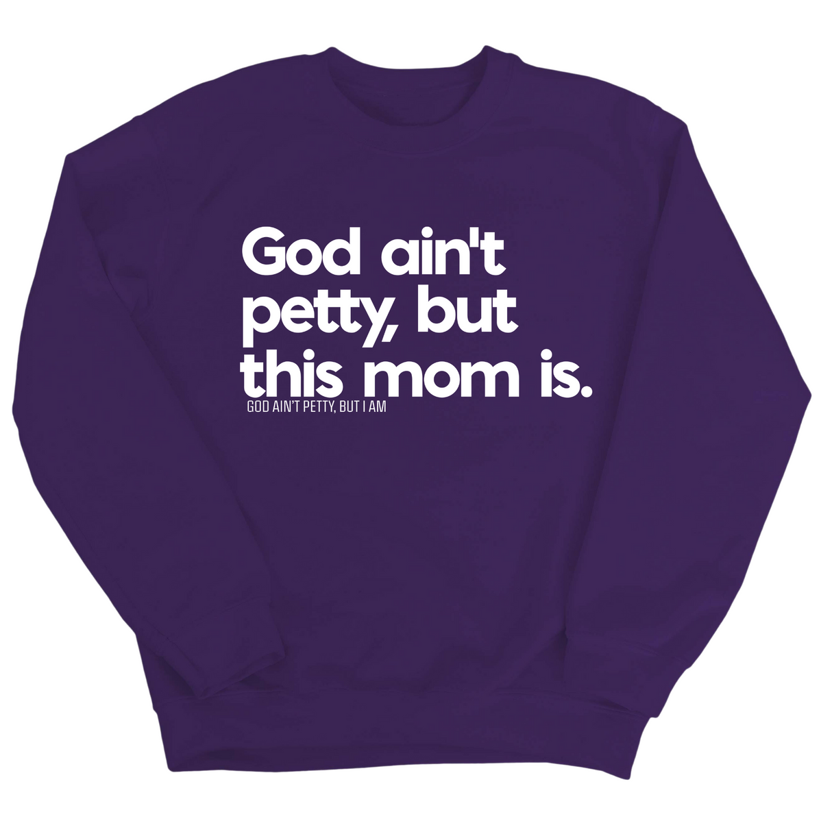 God Ain't Petty but this Mom is Unisex Sweatshirt-Sweatshirt-The Original God Ain't Petty But I Am