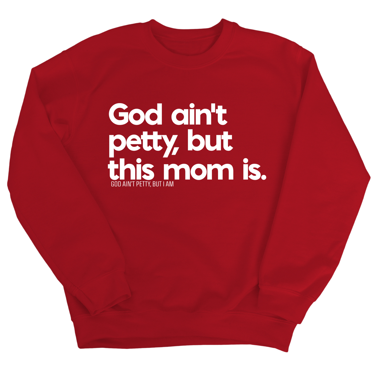 God Ain't Petty but this Mom is Unisex Sweatshirt-Sweatshirt-The Original God Ain't Petty But I Am