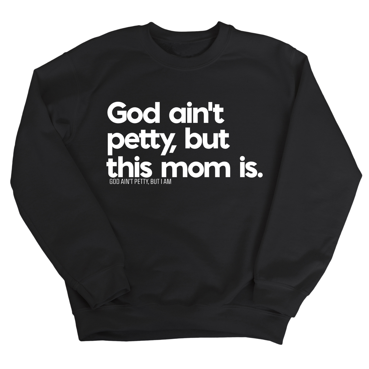 God Ain't Petty but this Mom is Unisex Sweatshirt-Sweatshirt-The Original God Ain't Petty But I Am