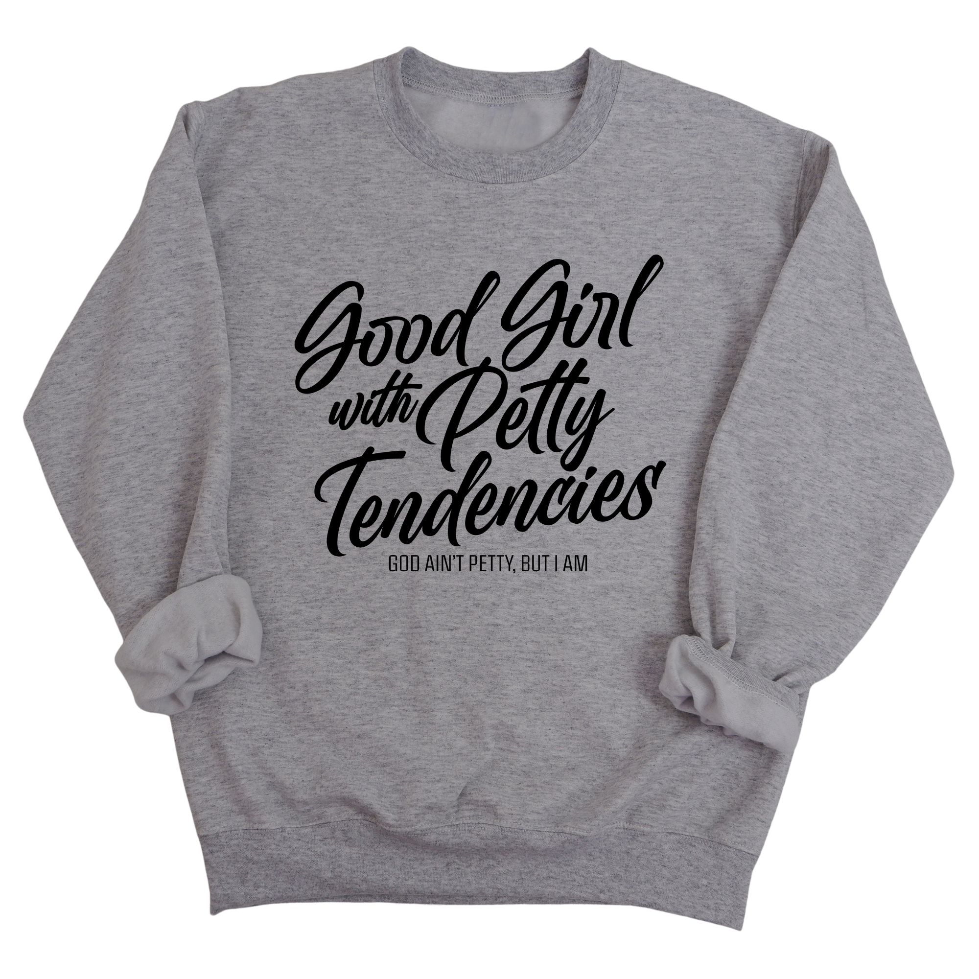 Good Girl with Petty Tendencies Unisex Sweatshirt-Sweatshirt-The Original God Ain't Petty But I Am