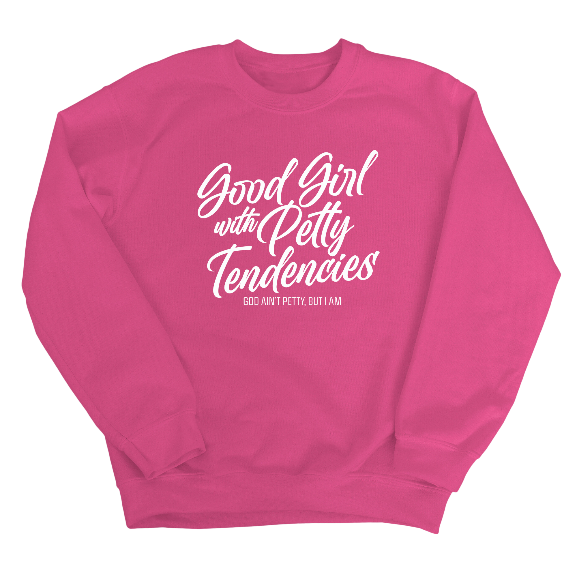 Good Girl with Petty Tendencies Unisex Sweatshirt-Sweatshirt-The Original God Ain't Petty But I Am
