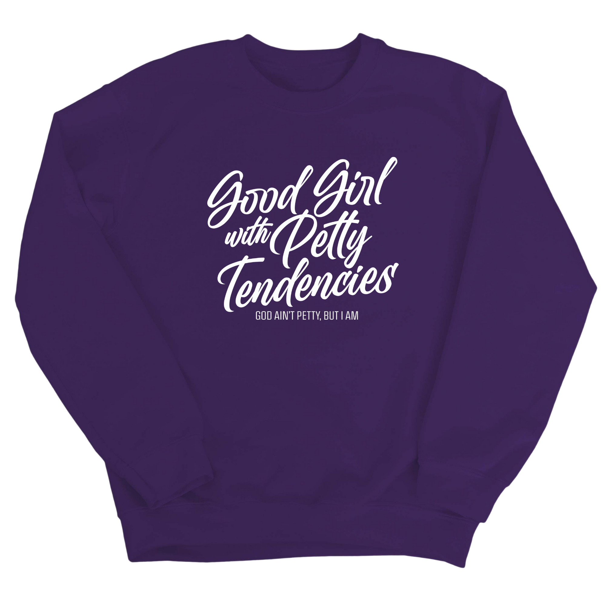 Good Girl with Petty Tendencies Unisex Sweatshirt-Sweatshirt-The Original God Ain't Petty But I Am
