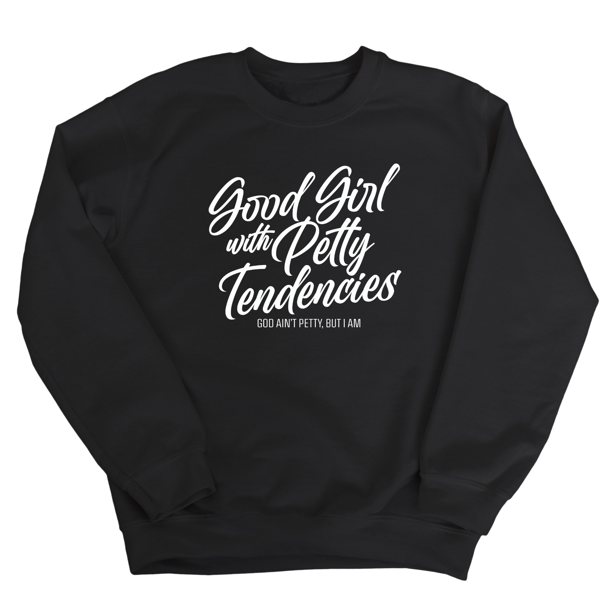 Good Girl with Petty Tendencies Unisex Sweatshirt-Sweatshirt-The Original God Ain't Petty But I Am
