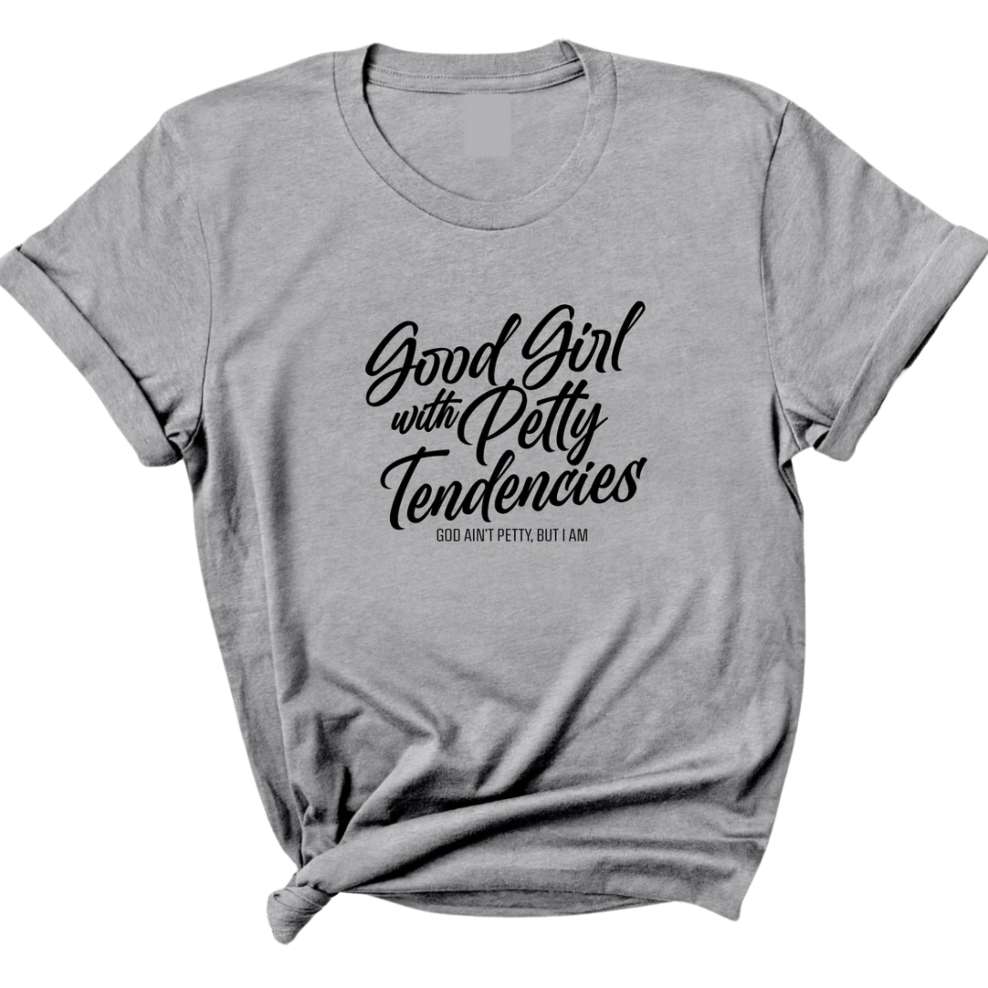 Good Girl with Petty Tendencies Unisex Tee-T-Shirt-The Original God Ain't Petty But I Am
