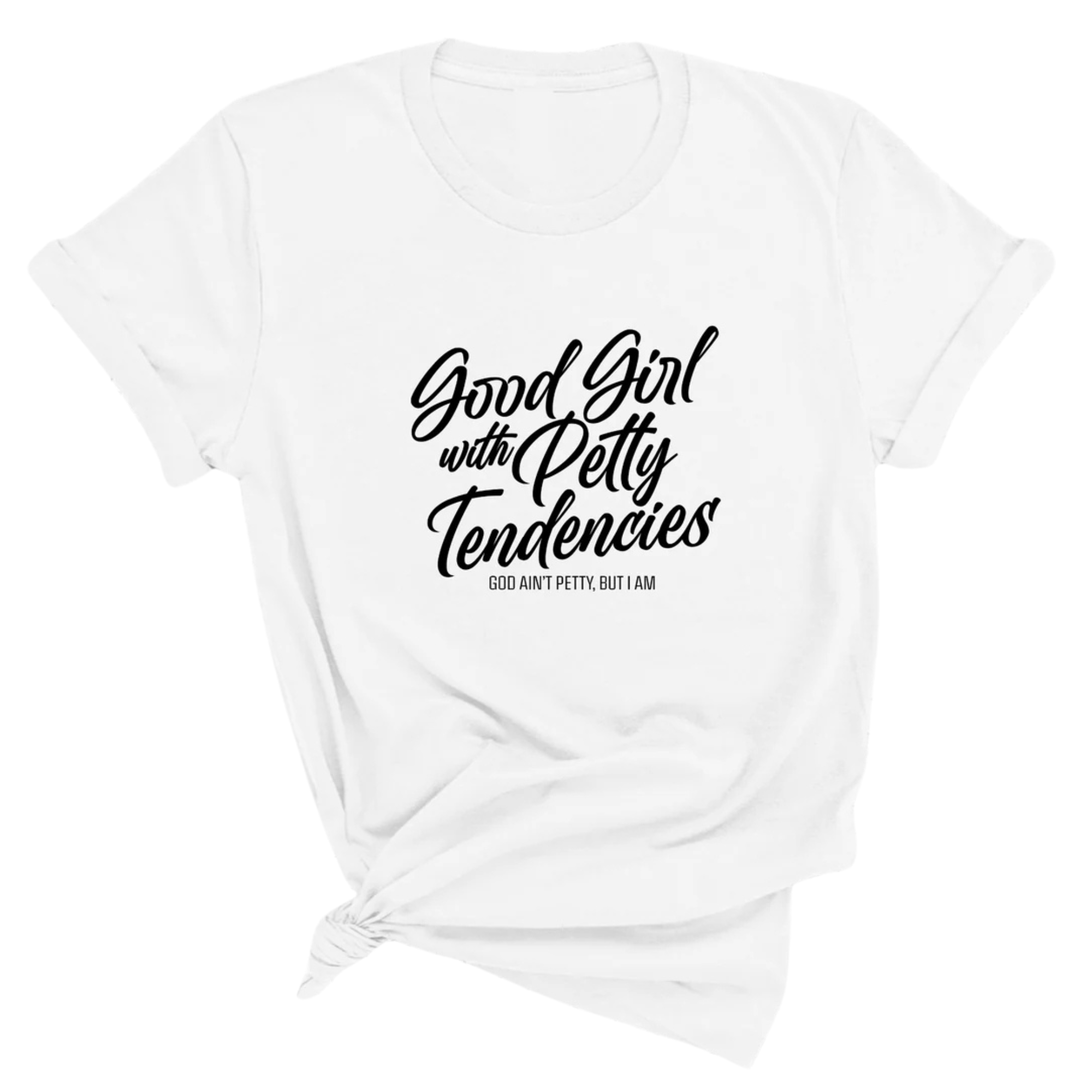 Good Girl with Petty Tendencies Unisex Tee-T-Shirt-The Original God Ain't Petty But I Am