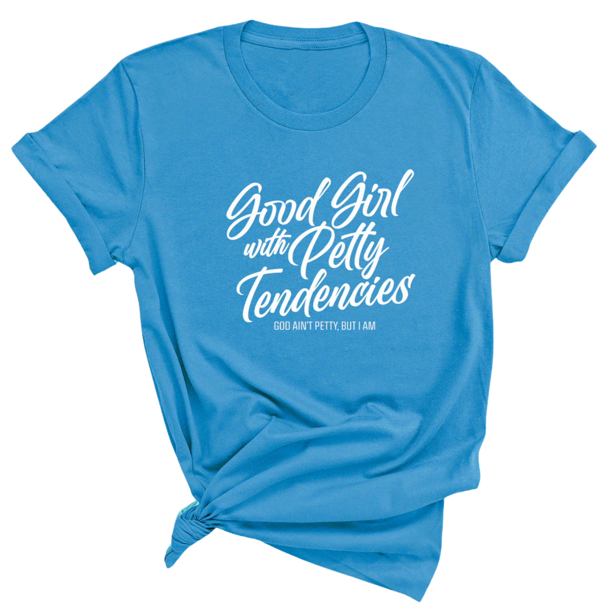 Good Girl with Petty Tendencies Unisex Tee-T-Shirt-The Original God Ain't Petty But I Am