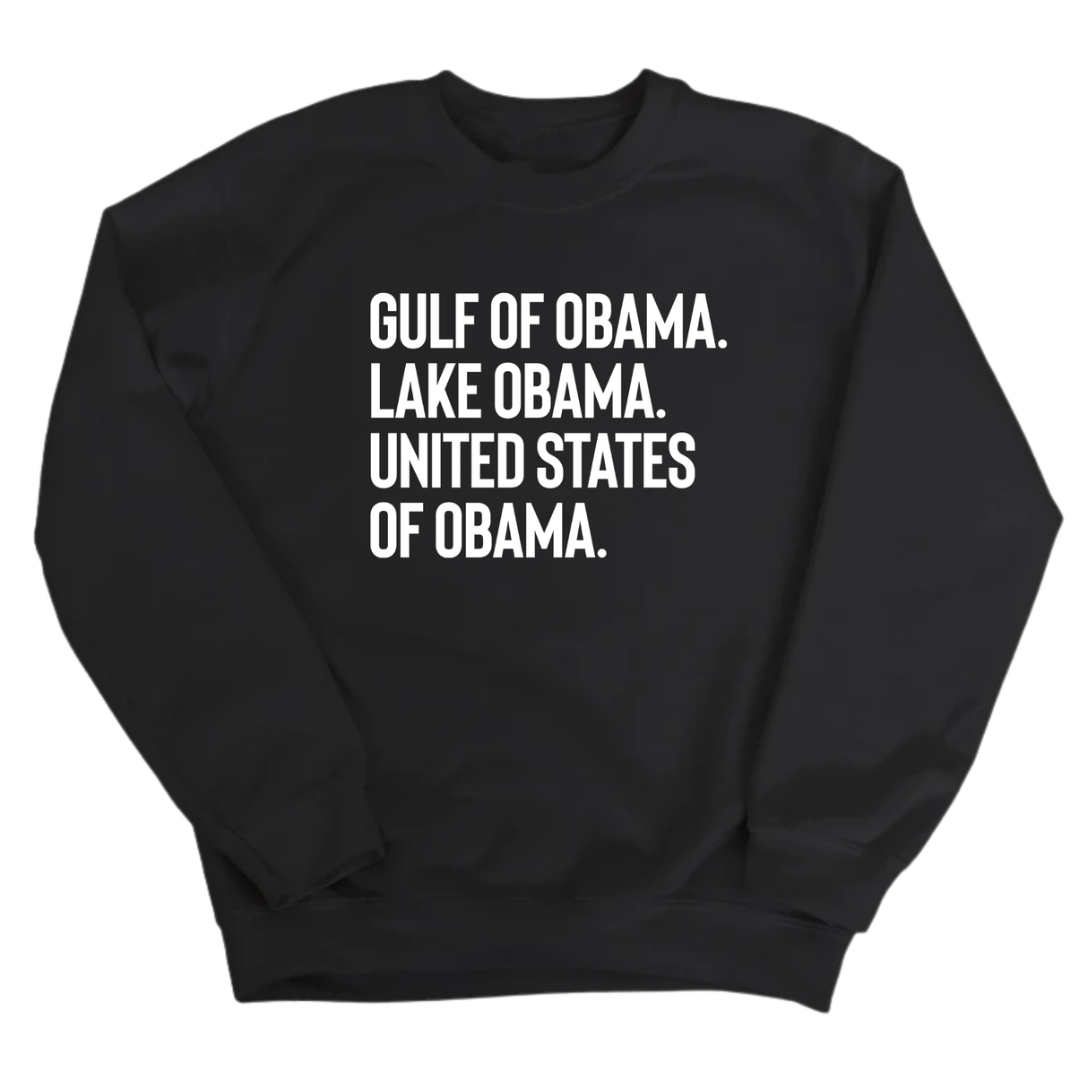 Gulf of Obama. Lake Obama. The United States of Obama Unisex Sweatshirt-Sweatshirt-The Original God Ain't Petty But I Am