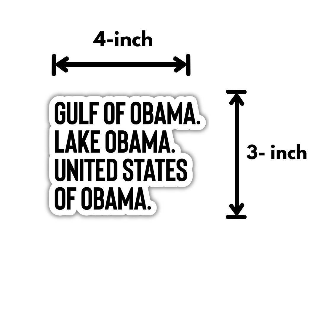 Gulf of Obama. Lake Obama. United States of Obama Black/White Die Cut STICKER-Sticker-The Original God Ain't Petty But I Am
