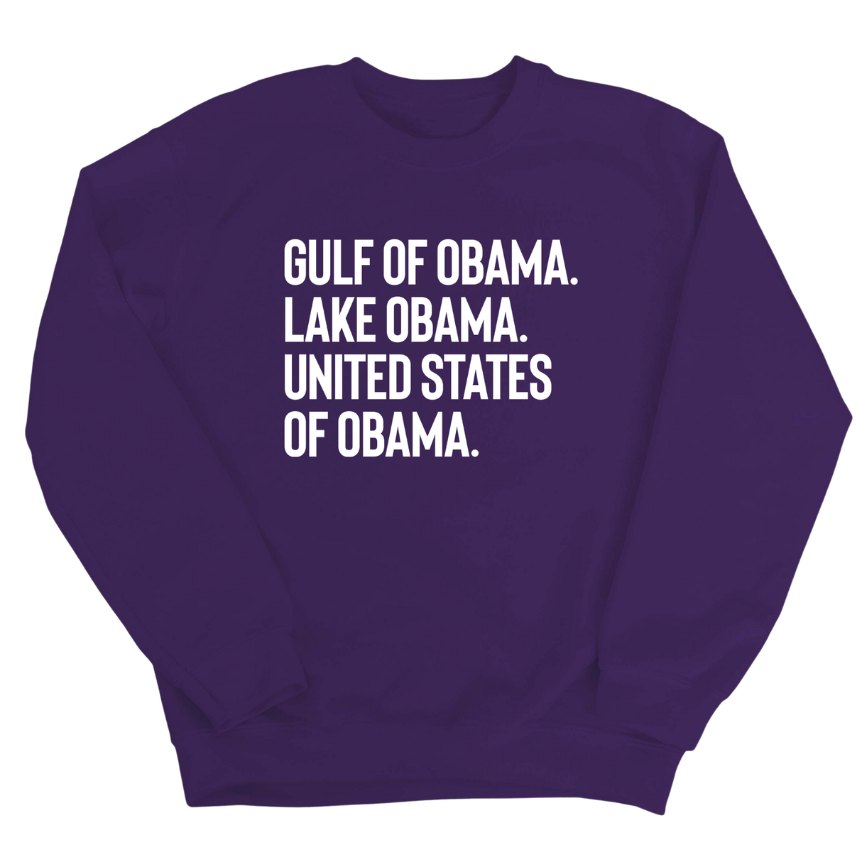 Gulf of Obama. Lake Obama. The United States of Obama Unisex Sweatshirt