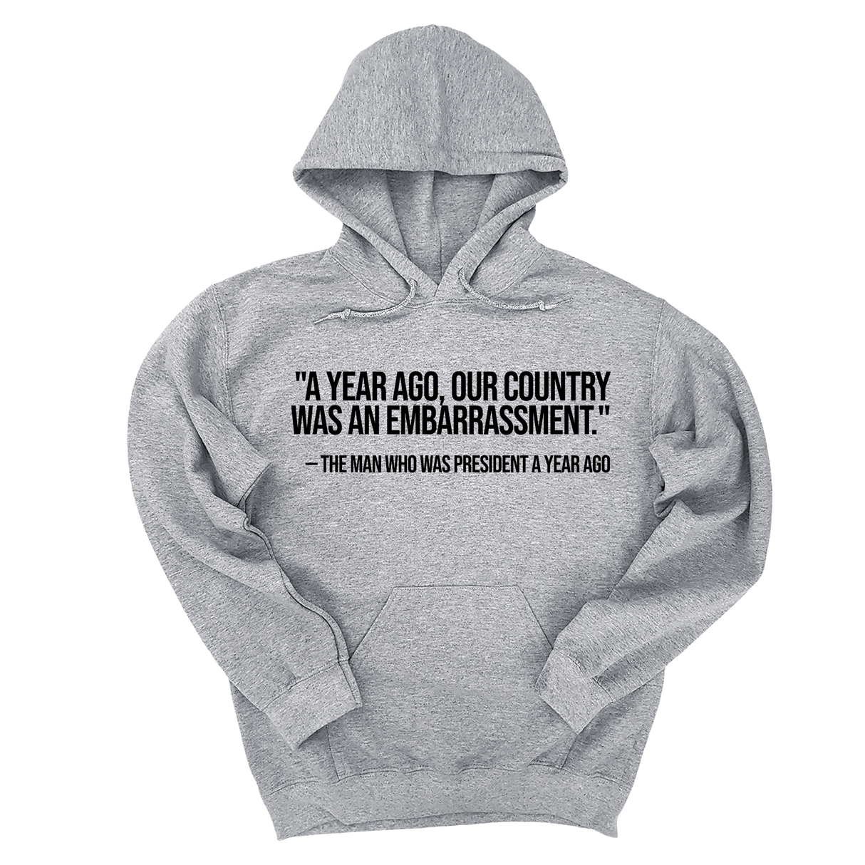 *HOODIE* "A year ago, our country was an embarrassment"- The man who was President a year ago Unisex Hoodie-Hoodie-The Original God Ain't Petty But I Am