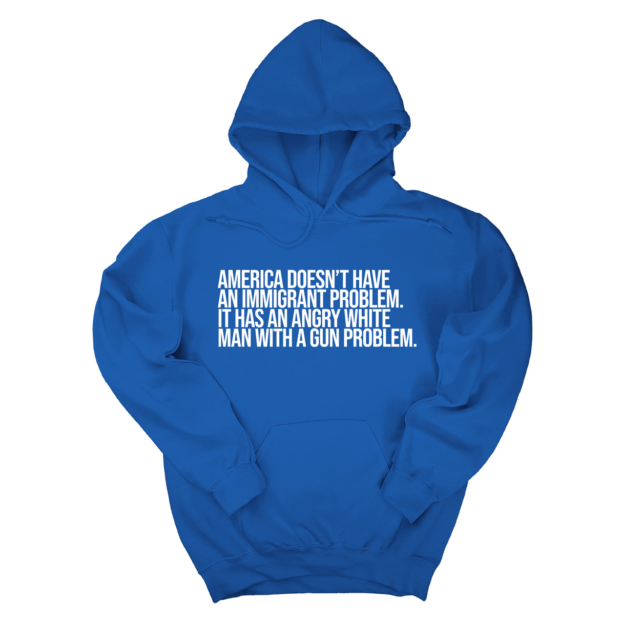 *HOODIE* America Doesn’t Have an Immigrant Problem. It Has an Angry White Man With a Gun Problem Unisex Hoodie-Hoodie-The Original God Ain't Petty But I Am