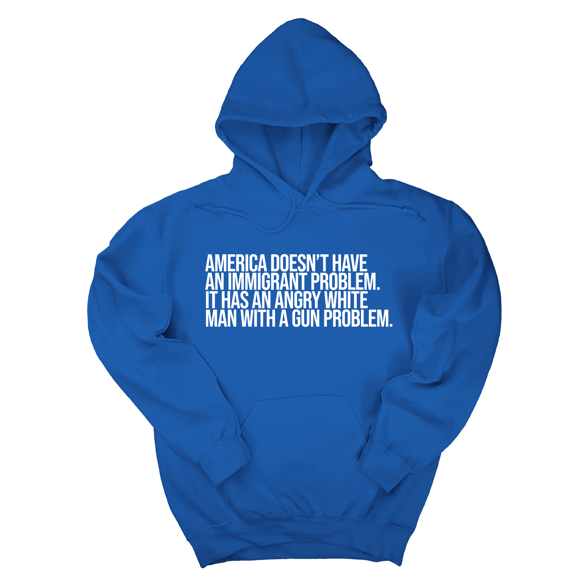 *HOODIE* America Doesn’t Have an Immigrant Problem. It Has an Angry White Man With a Gun Problem Unisex Hoodie-Hoodie-The Original God Ain't Petty But I Am