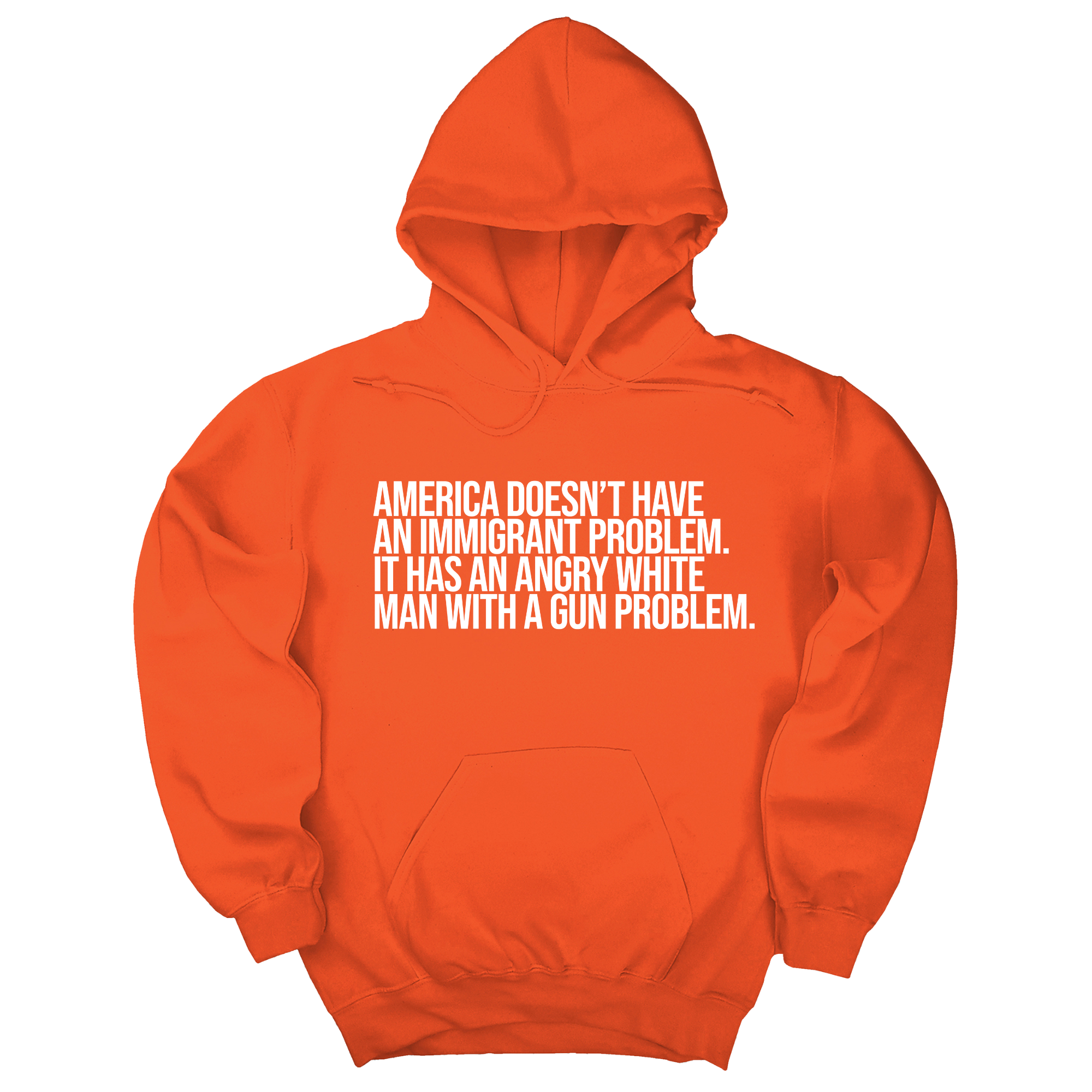 *HOODIE* America Doesn’t Have an Immigrant Problem. It Has an Angry White Man With a Gun Problem Unisex Hoodie-Hoodie-The Original God Ain't Petty But I Am