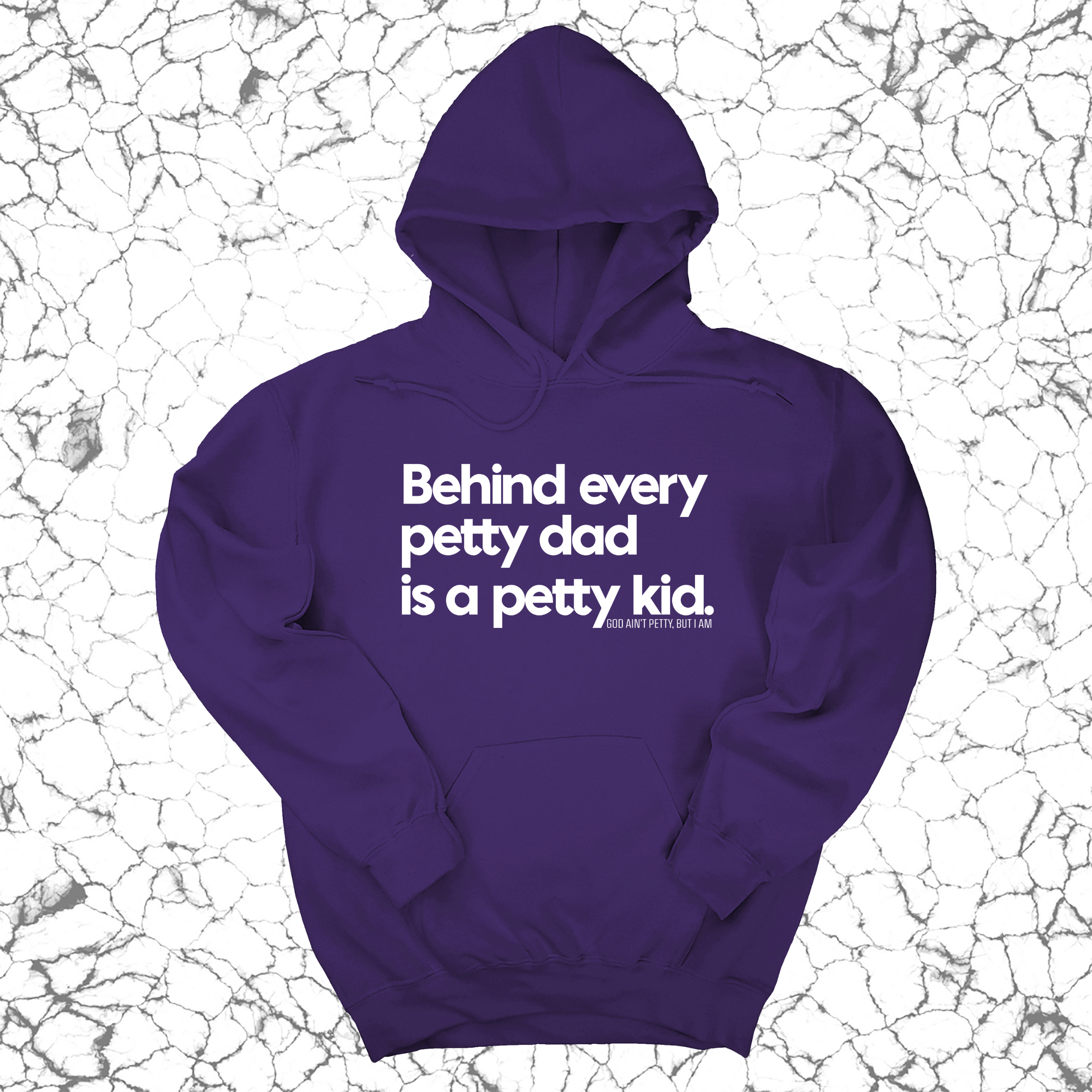 *HOODIE* Behind every petty dad is a petty kid Unisex Hoodie-Hoodie-The Original God Ain't Petty But I Am