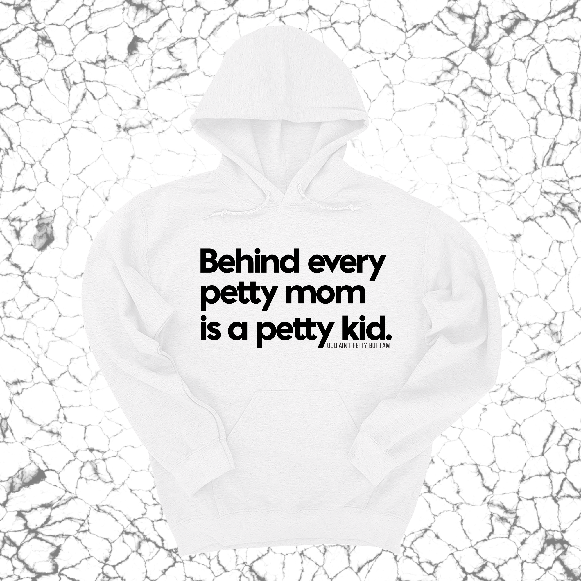 *HOODIE* Behind every petty mom is a petty kid Unisex Hoodie-Hoodie-The Original God Ain't Petty But I Am