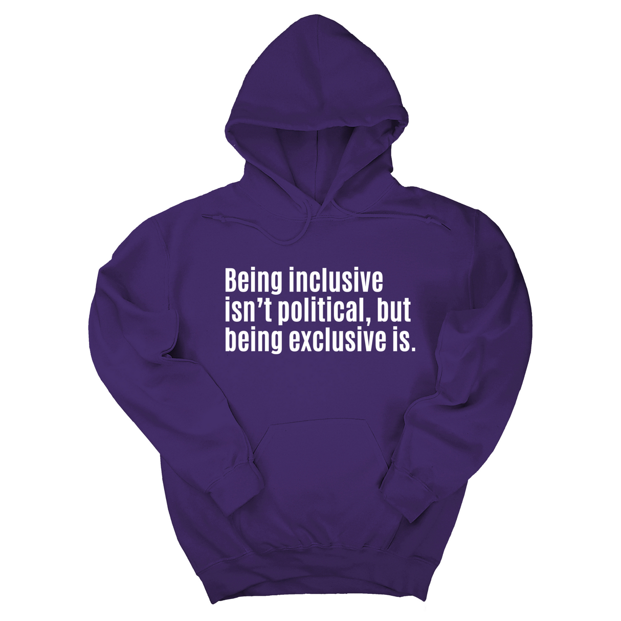 *HOODIE* Being Inclusive Isn’t Political, But Being Exclusive Is Unisex Hoodie-Hoodie-The Original God Ain't Petty But I Am