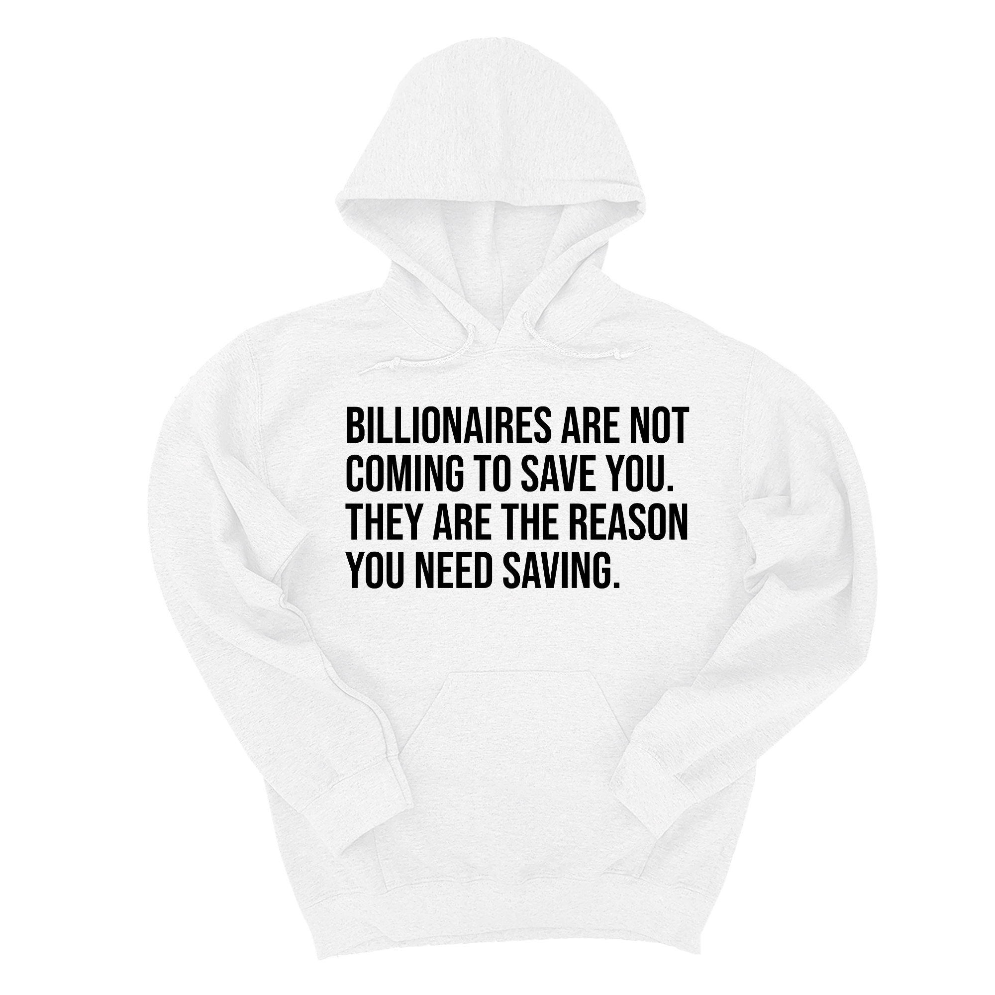 *HOODIE* Billionaires are not coming to save you. They are the reason you need saving Unisex Hoodie-Hoodie-The Original God Ain't Petty But I Am