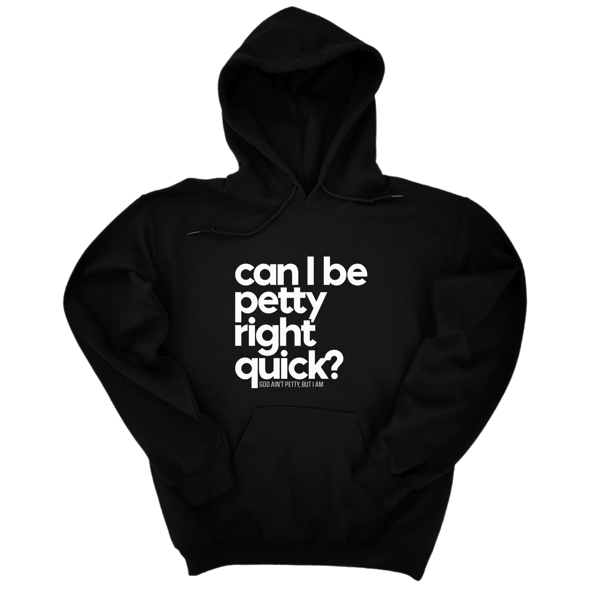 *HOODIE* Can I Be Petty Right Quick Unisex Hoodie-Hoodie-The Original God Ain't Petty But I Am