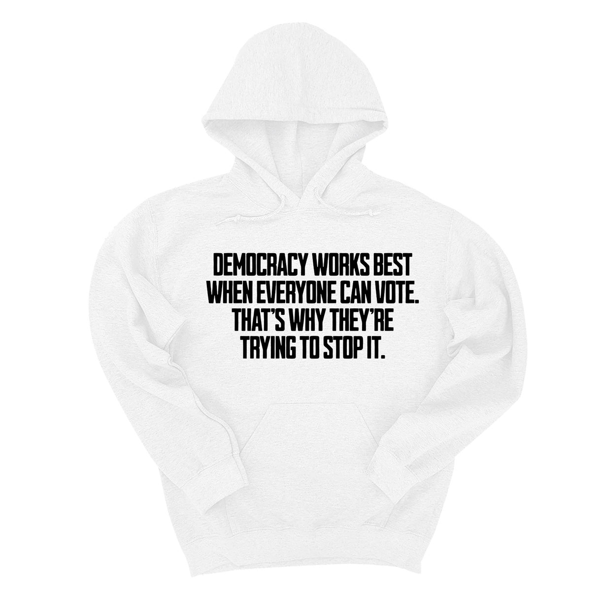 *HOODIE* Democracy works best when Everyone can Vote. That's why they're trying to stop it Unisex Hoodie-Hoodie-The Original God Ain't Petty But I Am