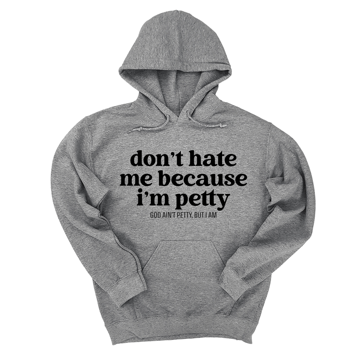 *HOODIE* Don't Hate Me Because I'm Petty Unisex Hoodie-Hoodie-The Original God Ain't Petty But I Am