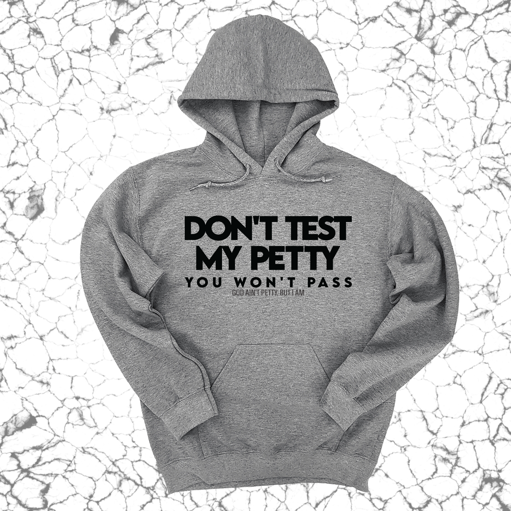 *HOODIE* Don't Test my Petty You won't Pass Unisex Hoodie-Hoodie-The Original God Ain't Petty But I Am