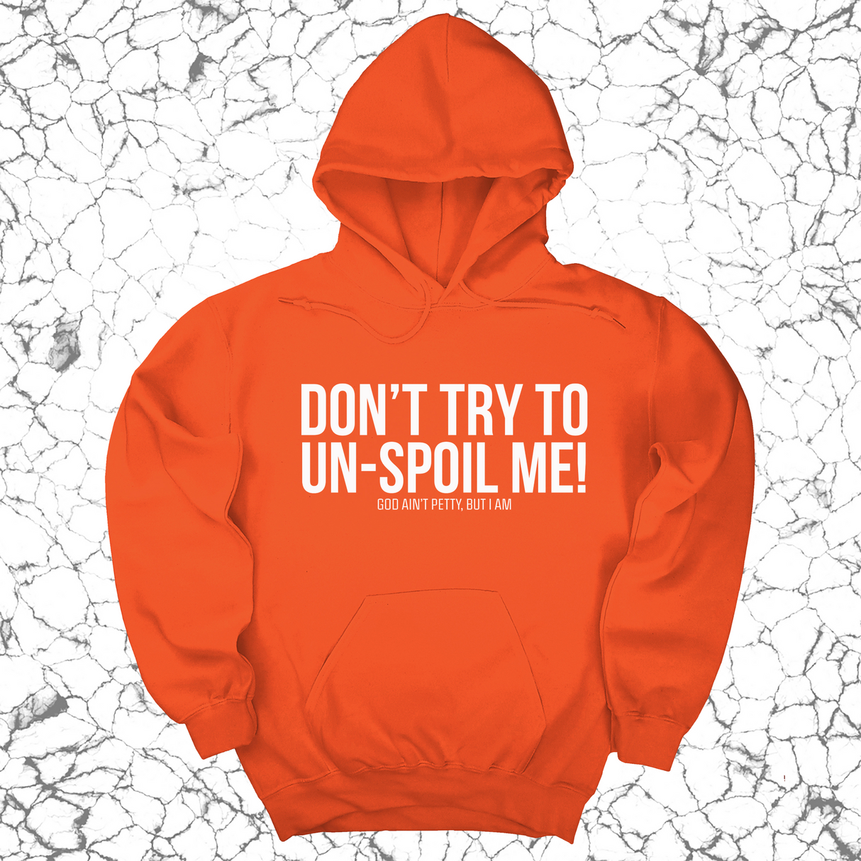 *HOODIE* Don't try to un-spoil me Unisex Hoodie-Hoodie-The Original God Ain't Petty But I Am