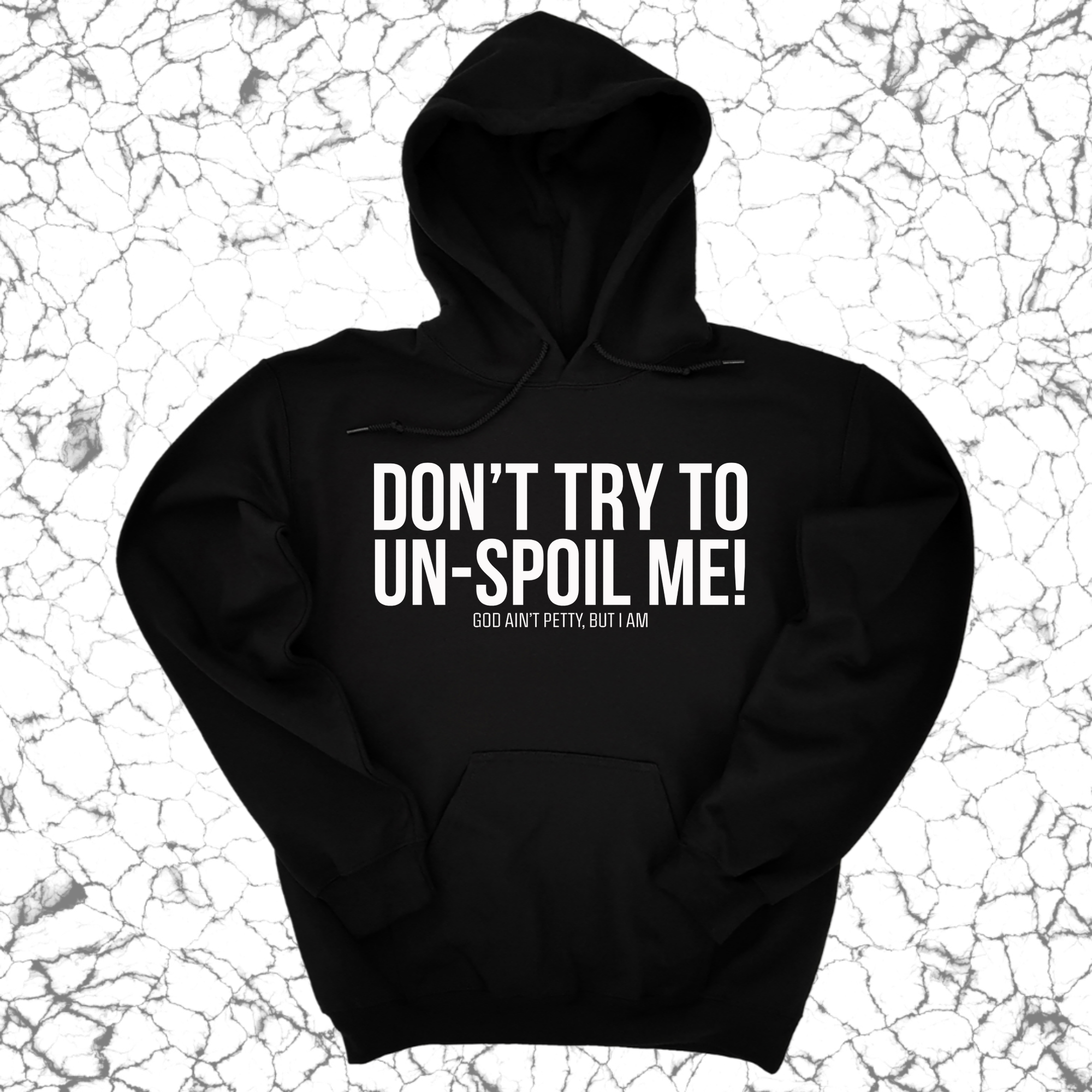 *HOODIE* Don't try to un-spoil me Unisex Hoodie-Hoodie-The Original God Ain't Petty But I Am