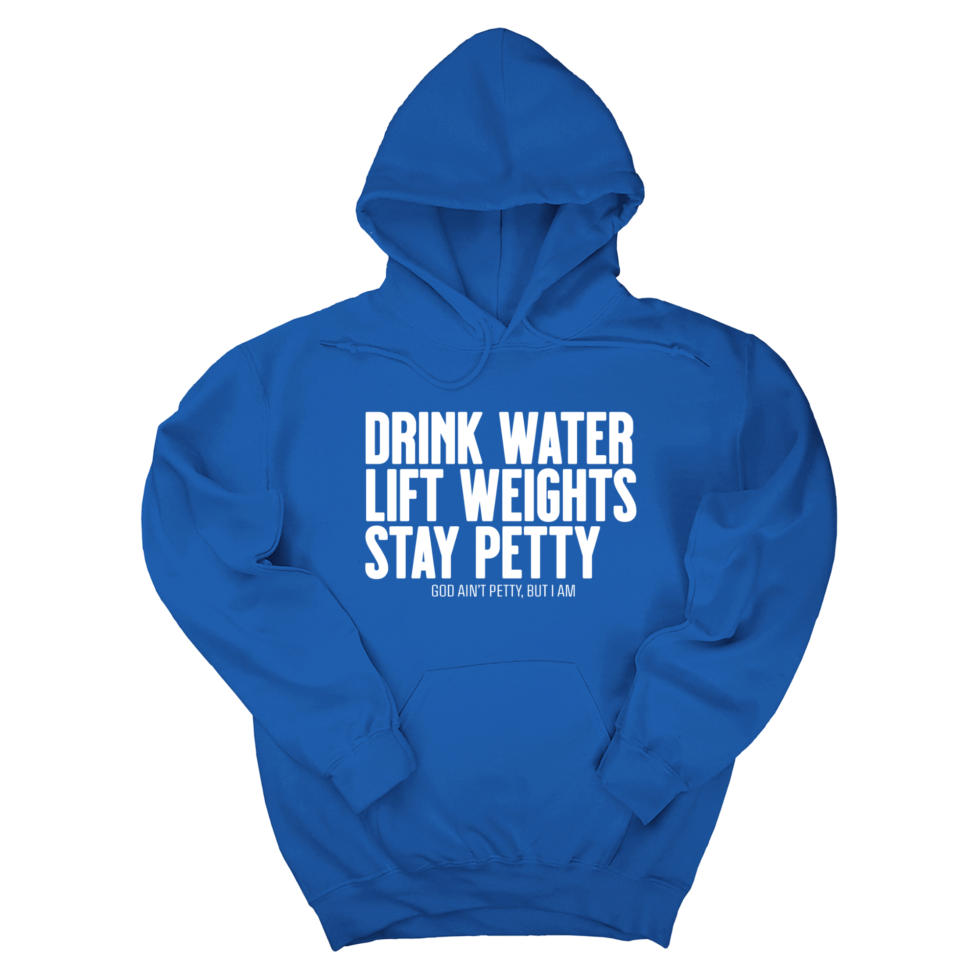 *HOODIE* Drink Water Lift Weights Stay Petty Unisex Hoodie-Hoodie-The Original God Ain't Petty But I Am