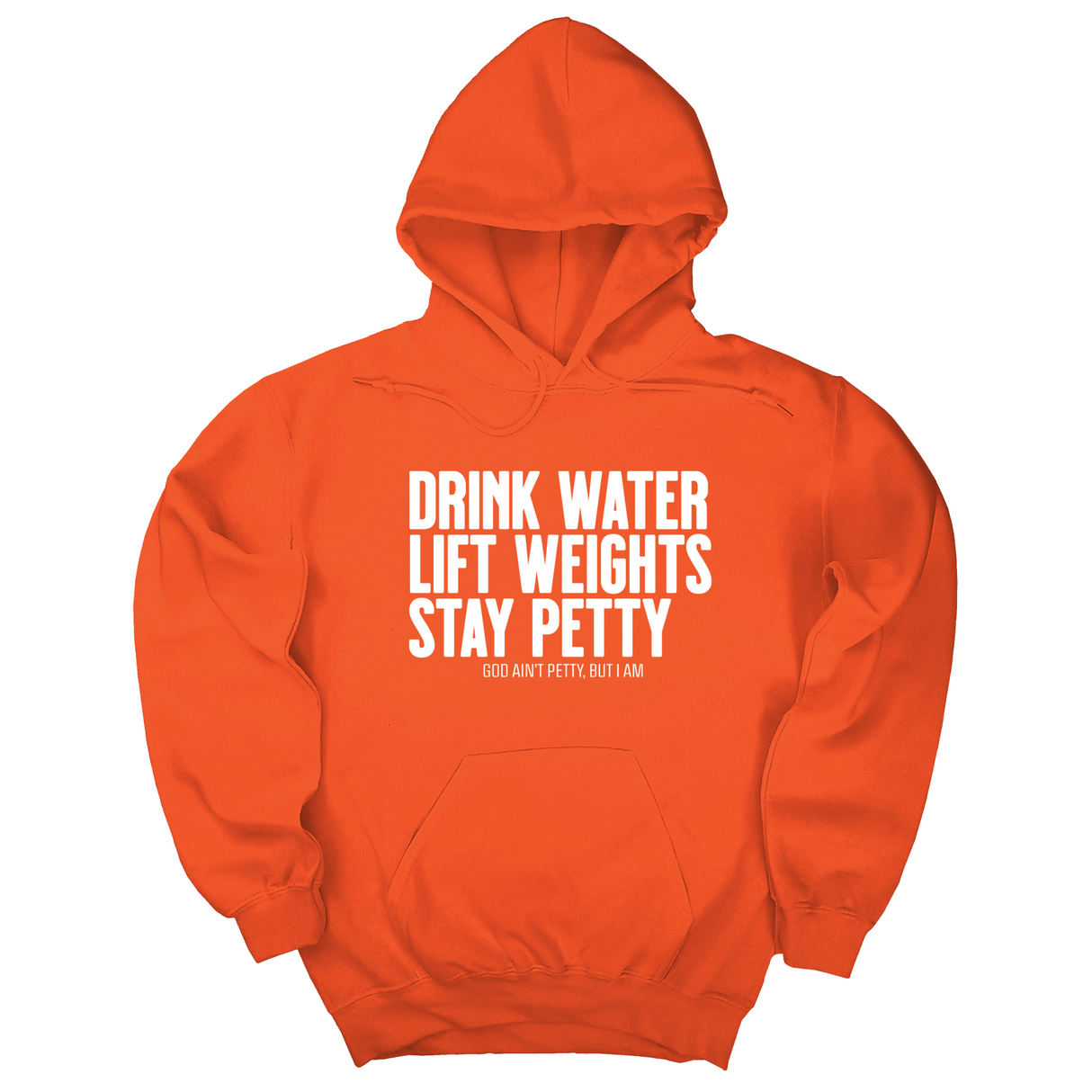 *HOODIE* Drink Water Lift Weights Stay Petty Unisex Hoodie-Hoodie-The Original God Ain't Petty But I Am