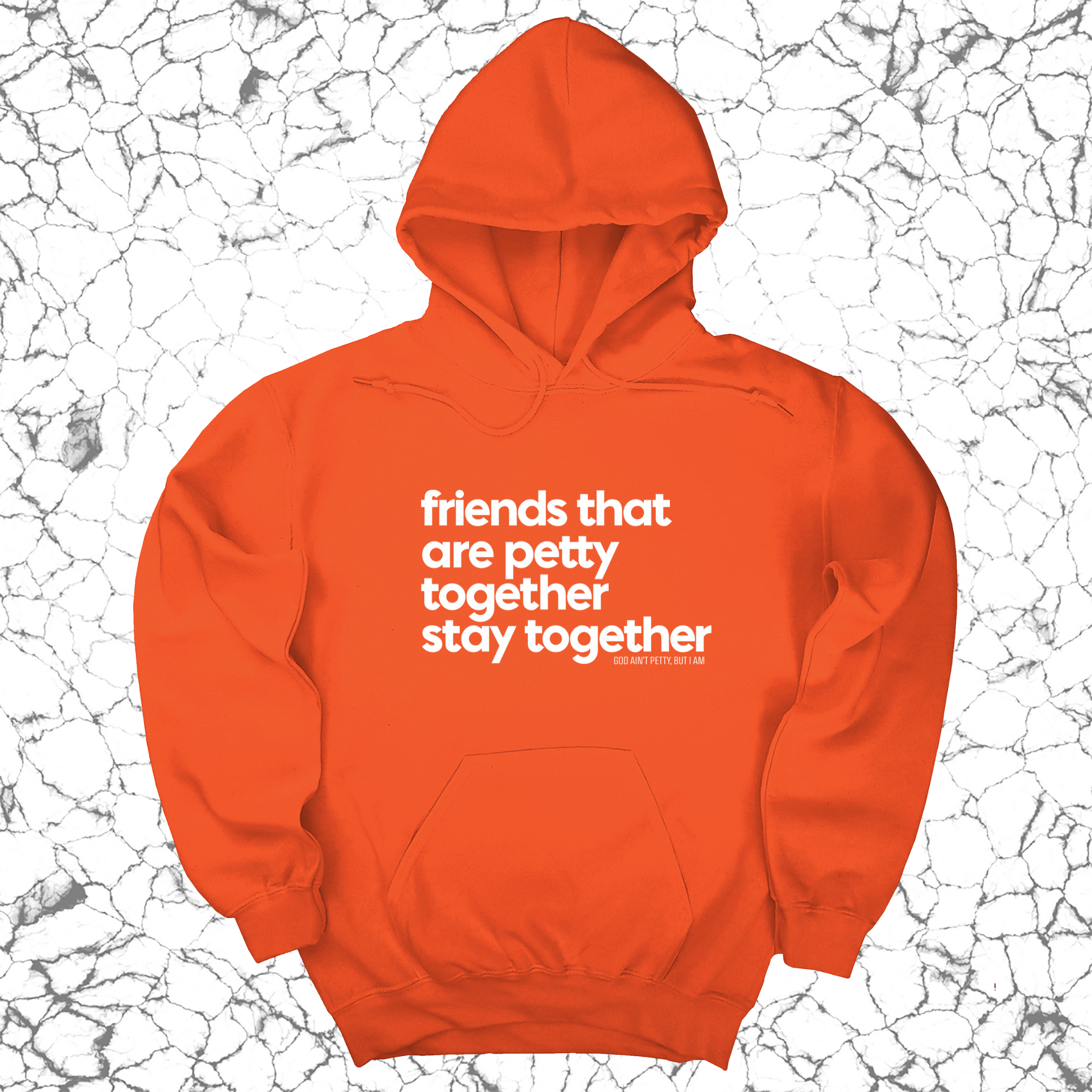 *HOODIE* Friends that are petty together stay together Unisex Hoodie-Hoodie-The Original God Ain't Petty But I Am