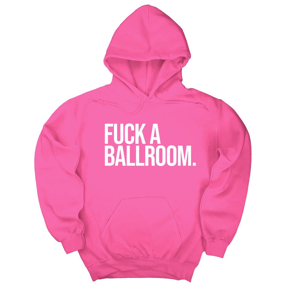 *HOODIE* Fuck a Ballroom Unisex Hoodie-Hoodie-The Original God Ain't Petty But I Am
