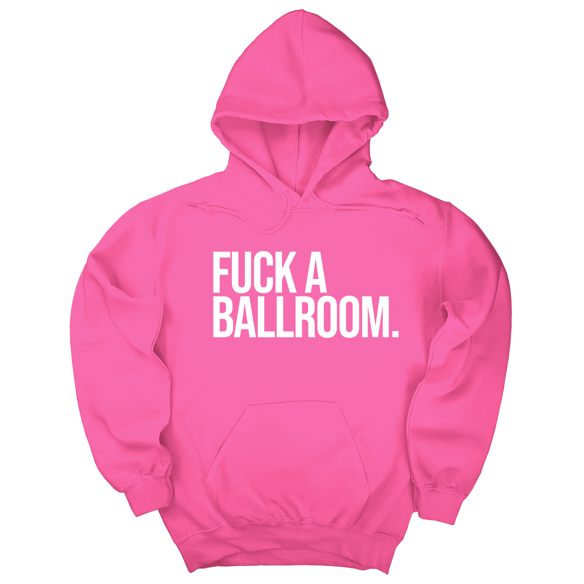 *HOODIE* Fuck a Ballroom Unisex Hoodie-Hoodie-The Original God Ain't Petty But I Am