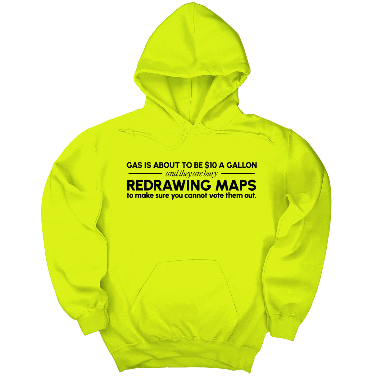 *HOODIE* Gas is about to be $10 a Gallon and They Are Busy Redrawing Maps to Make Sure You Cannot Vote Them Out Unisex Hoodie-Hoodie-The Original God Ain't Petty But I Am