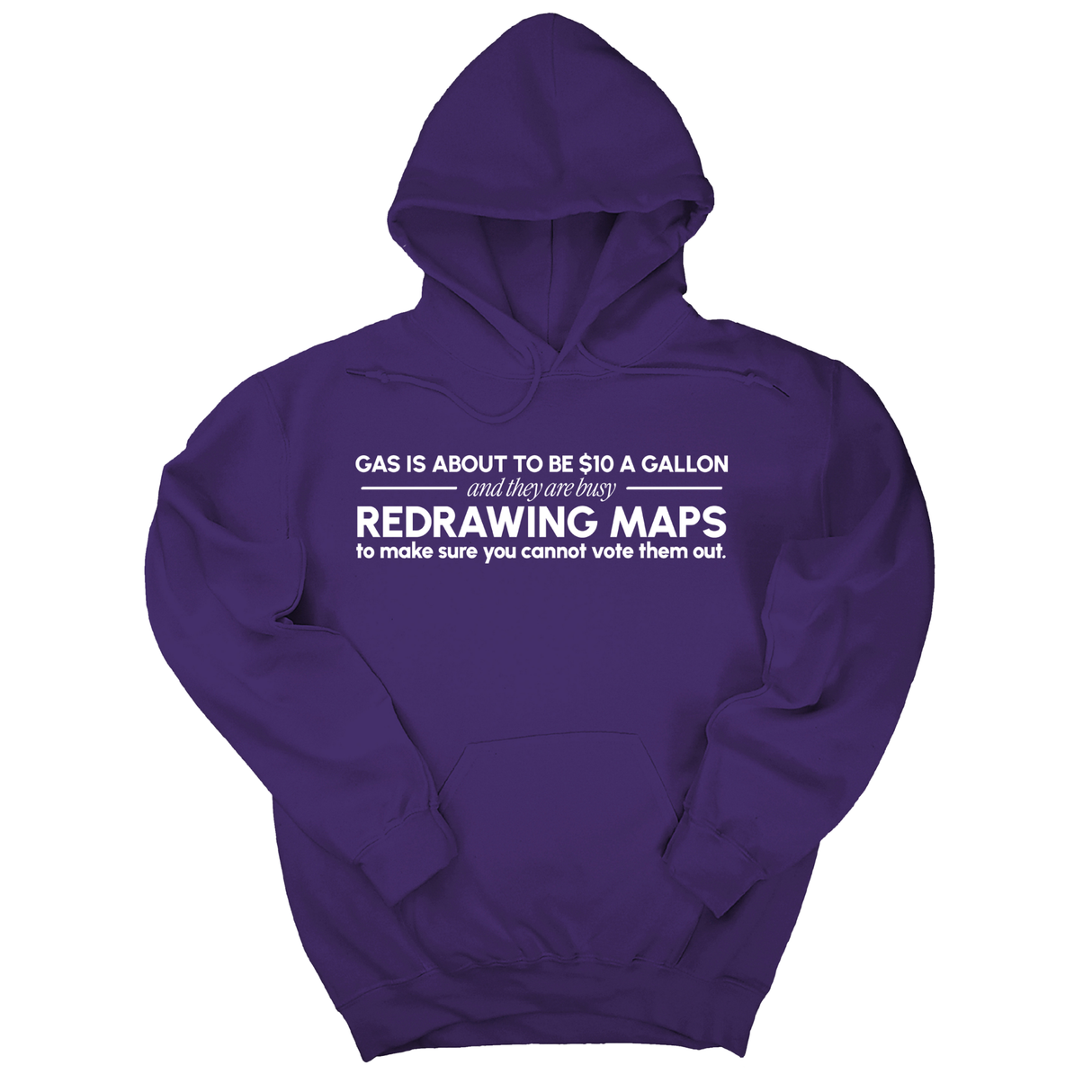 *HOODIE* Gas is about to be $10 a Gallon and They Are Busy Redrawing Maps to Make Sure You Cannot Vote Them Out Unisex Hoodie-Hoodie-The Original God Ain't Petty But I Am