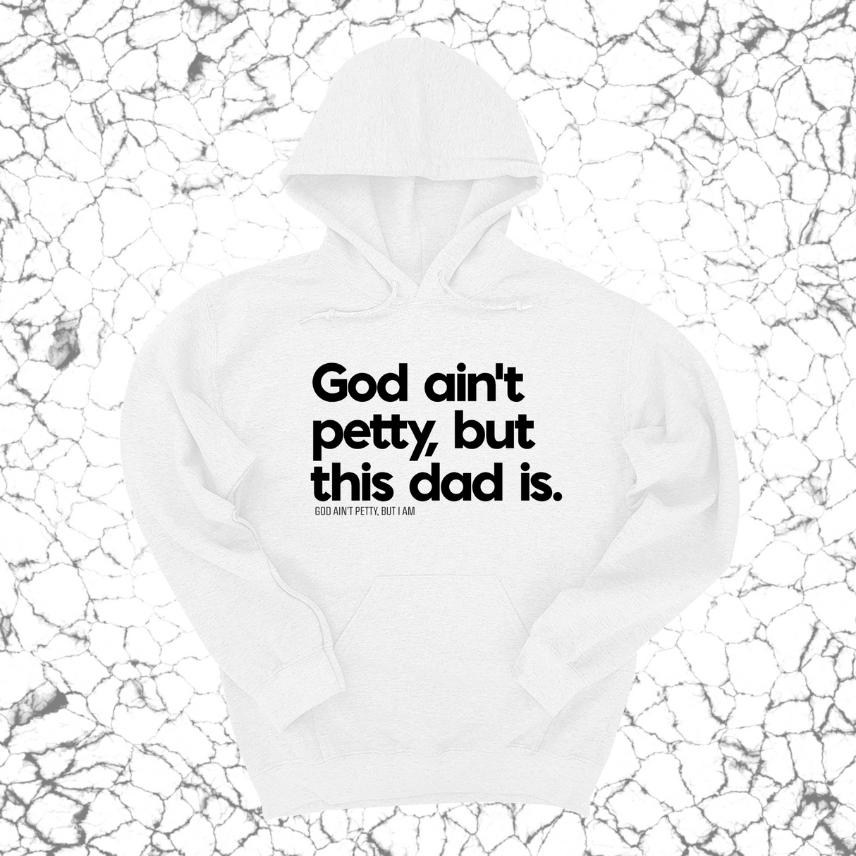 *HOODIE* God Ain't Petty but this Dad is Unisex Hoodie-Hoodie-The Original God Ain't Petty But I Am