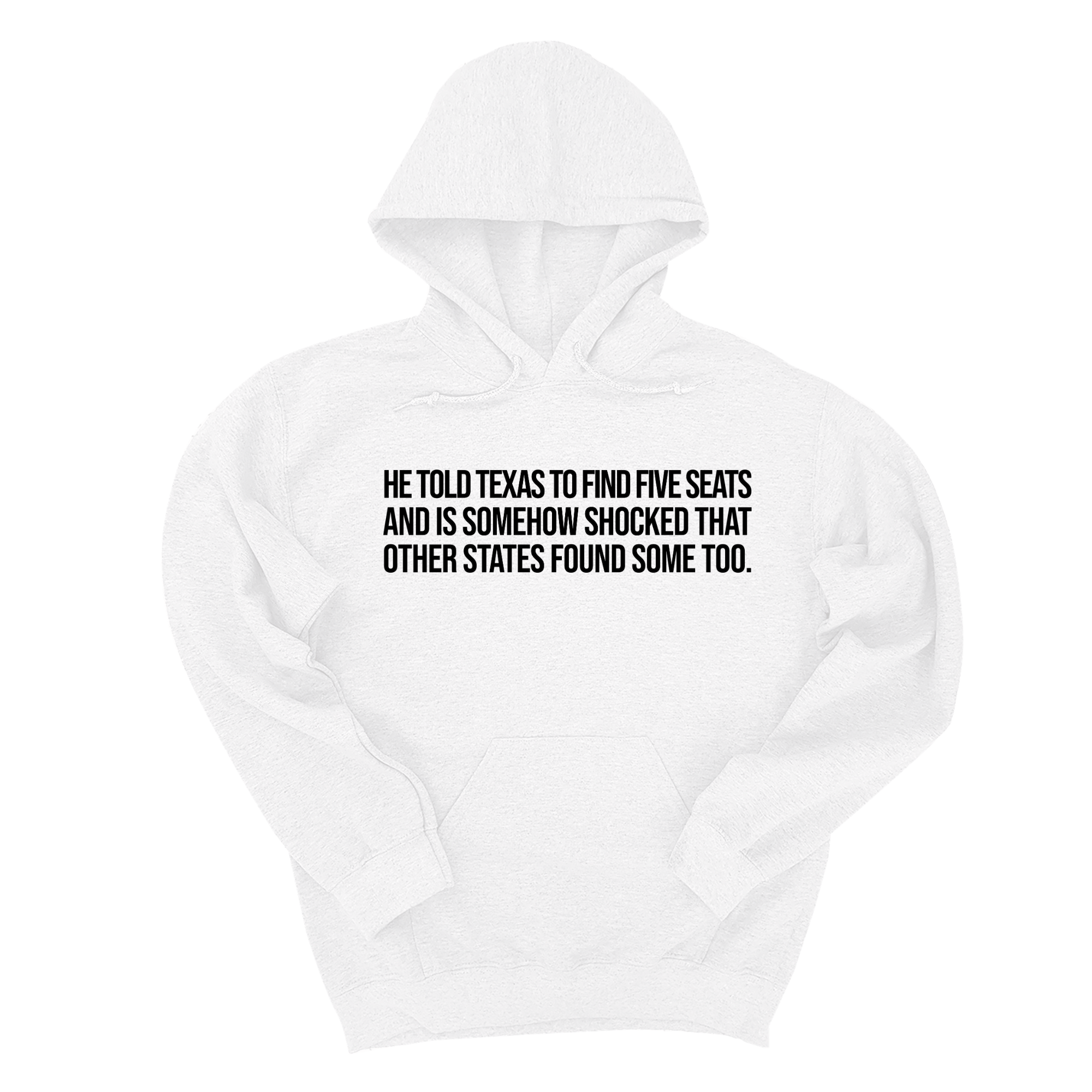 *HOODIE* He told Texas to find five seats and is somehow shocked that other states found some too Unisex Hoodie-Hoodie-The Original God Ain't Petty But I Am