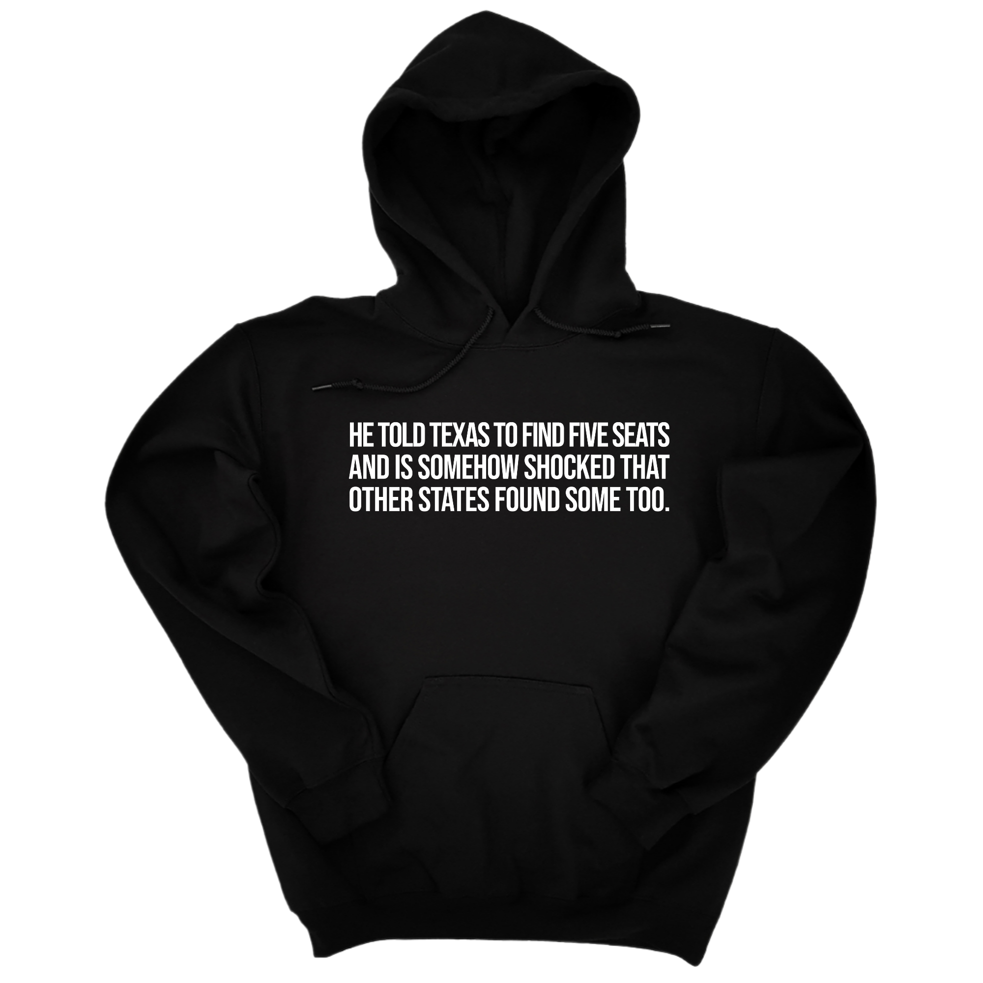 *HOODIE* He told Texas to find five seats and is somehow shocked that other states found some too Unisex Hoodie-Hoodie-The Original God Ain't Petty But I Am