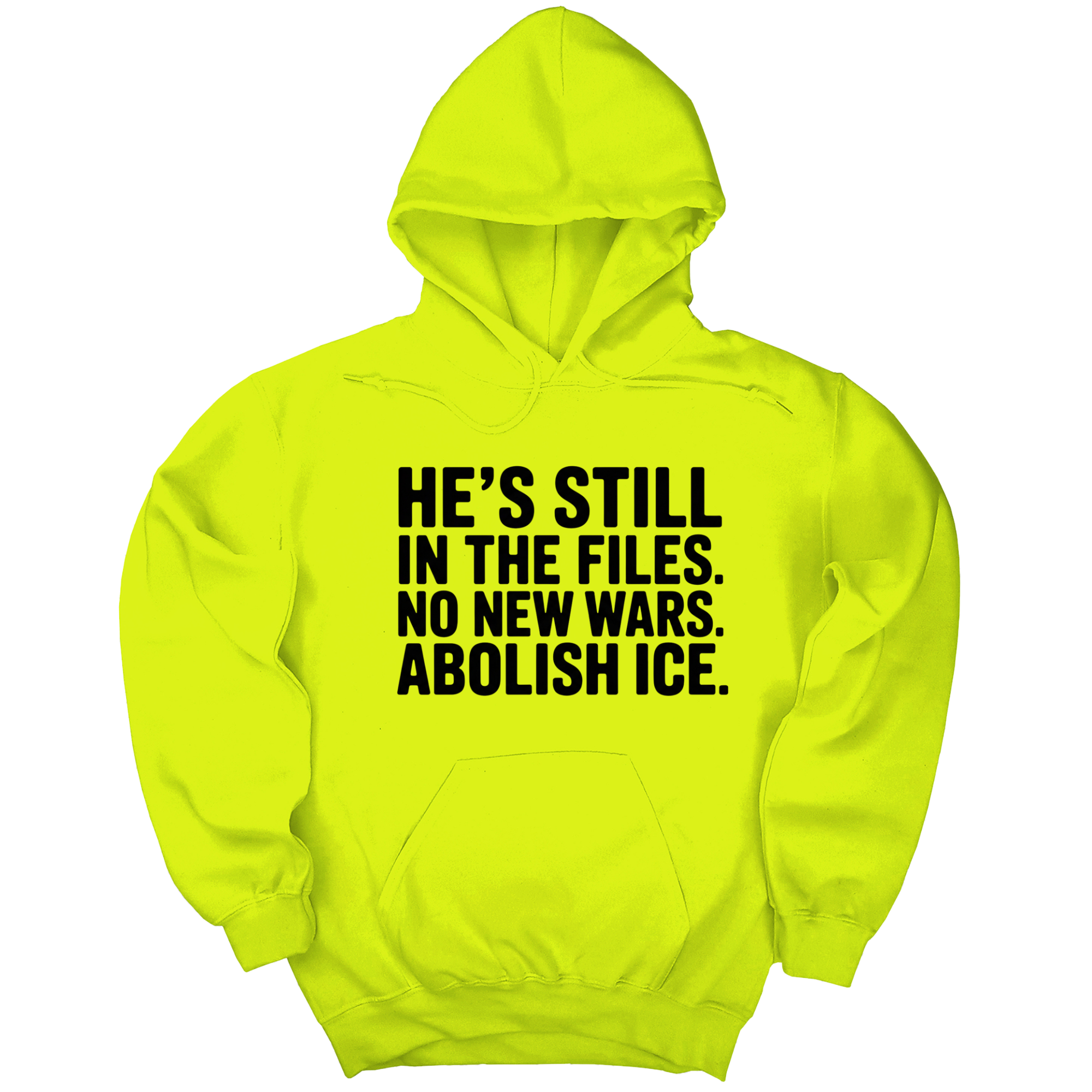 *HOODIE* He's Still in the Files. No New Wars. Abolish ICE Unisex Hoodie-Hoodie-The Original God Ain't Petty But I Am
