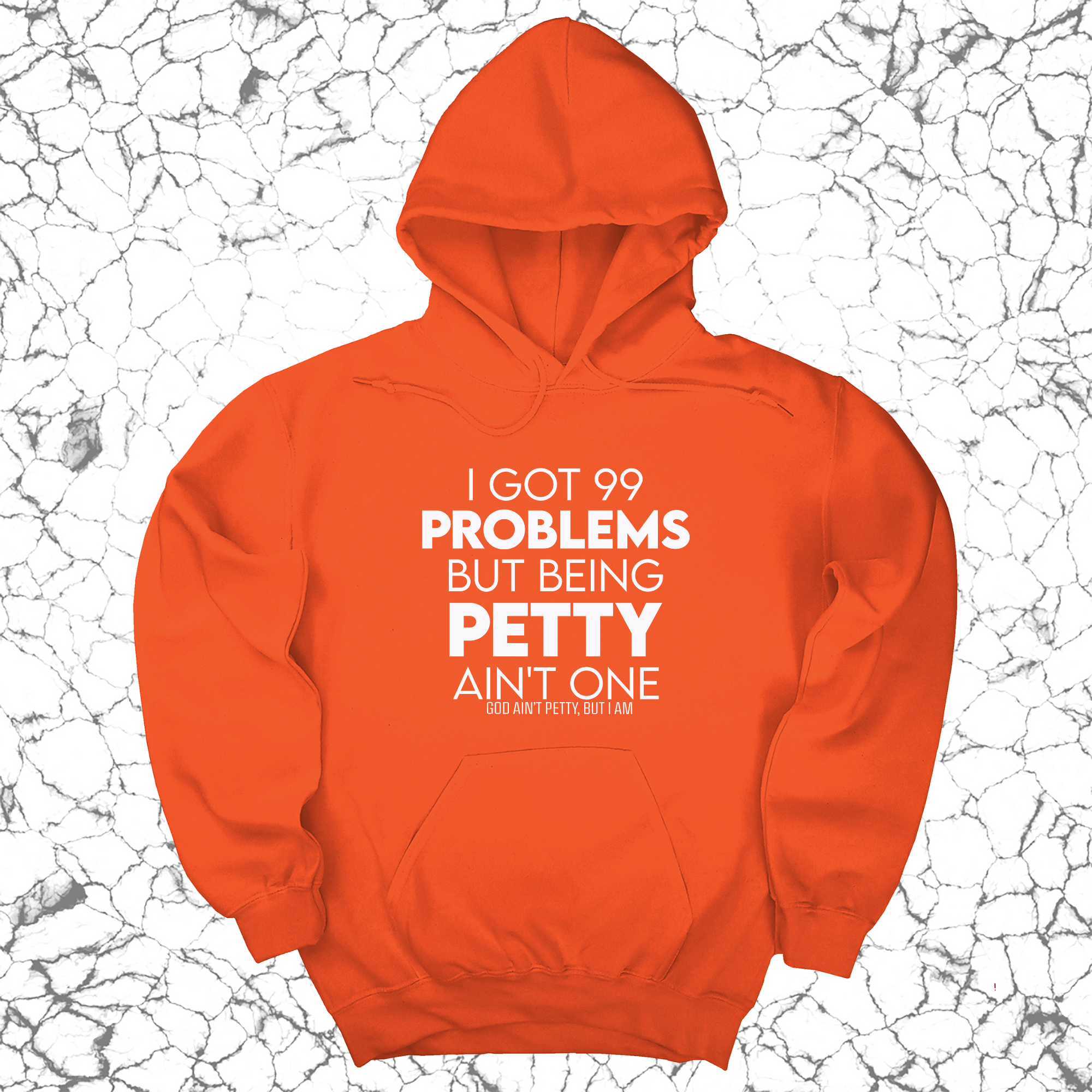 *HOODIE* I Got 99 Problems but being Petty Ain't One Unisex Hoodie-Hoodie-The Original God Ain't Petty But I Am