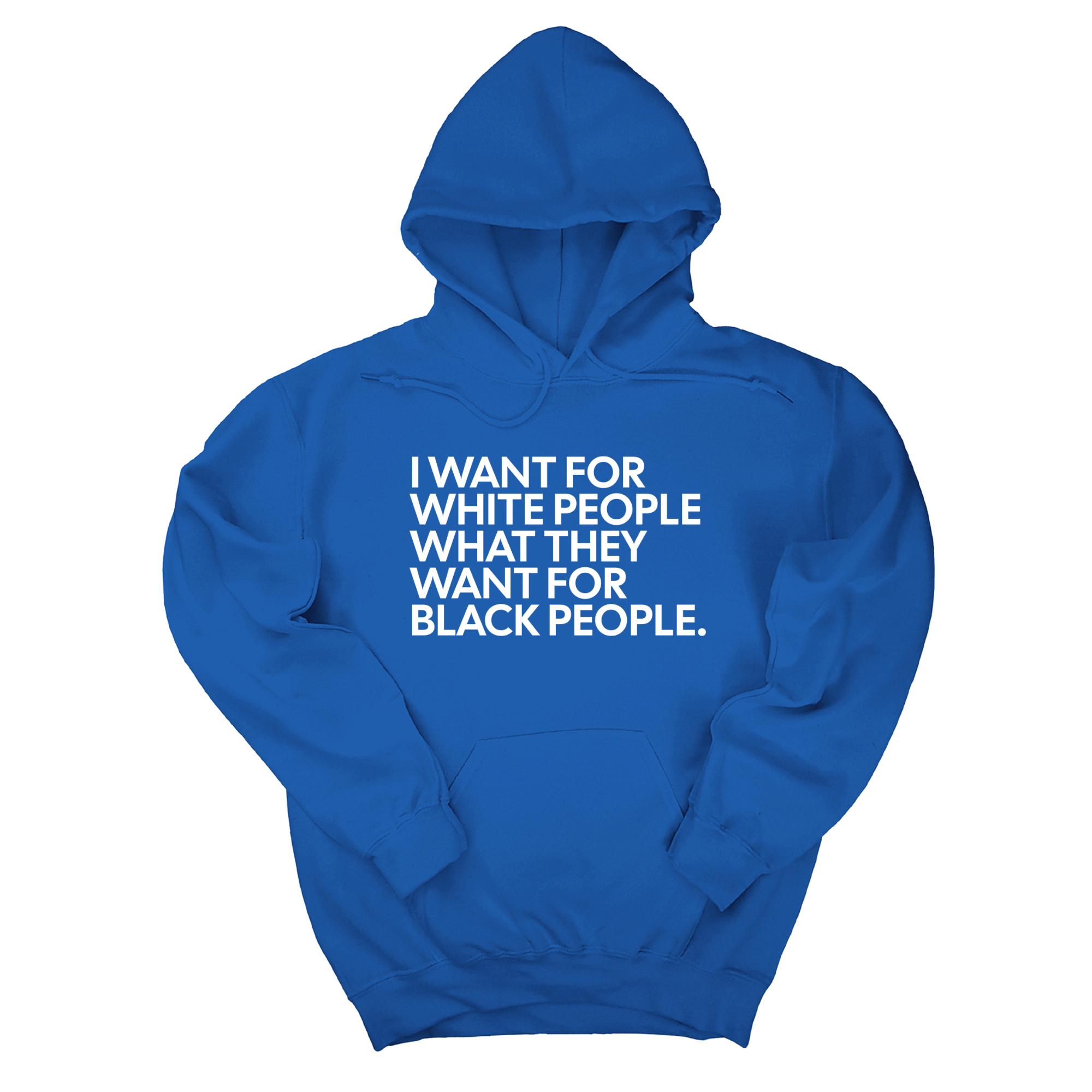 *HOODIE* I Want for White People What They Want for Black People Unisex Hoodie-Hoodie-The Original God Ain't Petty But I Am