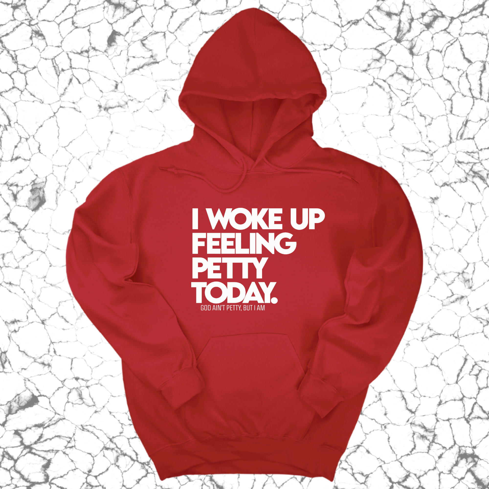 *HOODIE* I Woke up Feeling Petty Today Unisex Hoodie-Hoodie-The Original God Ain't Petty But I Am