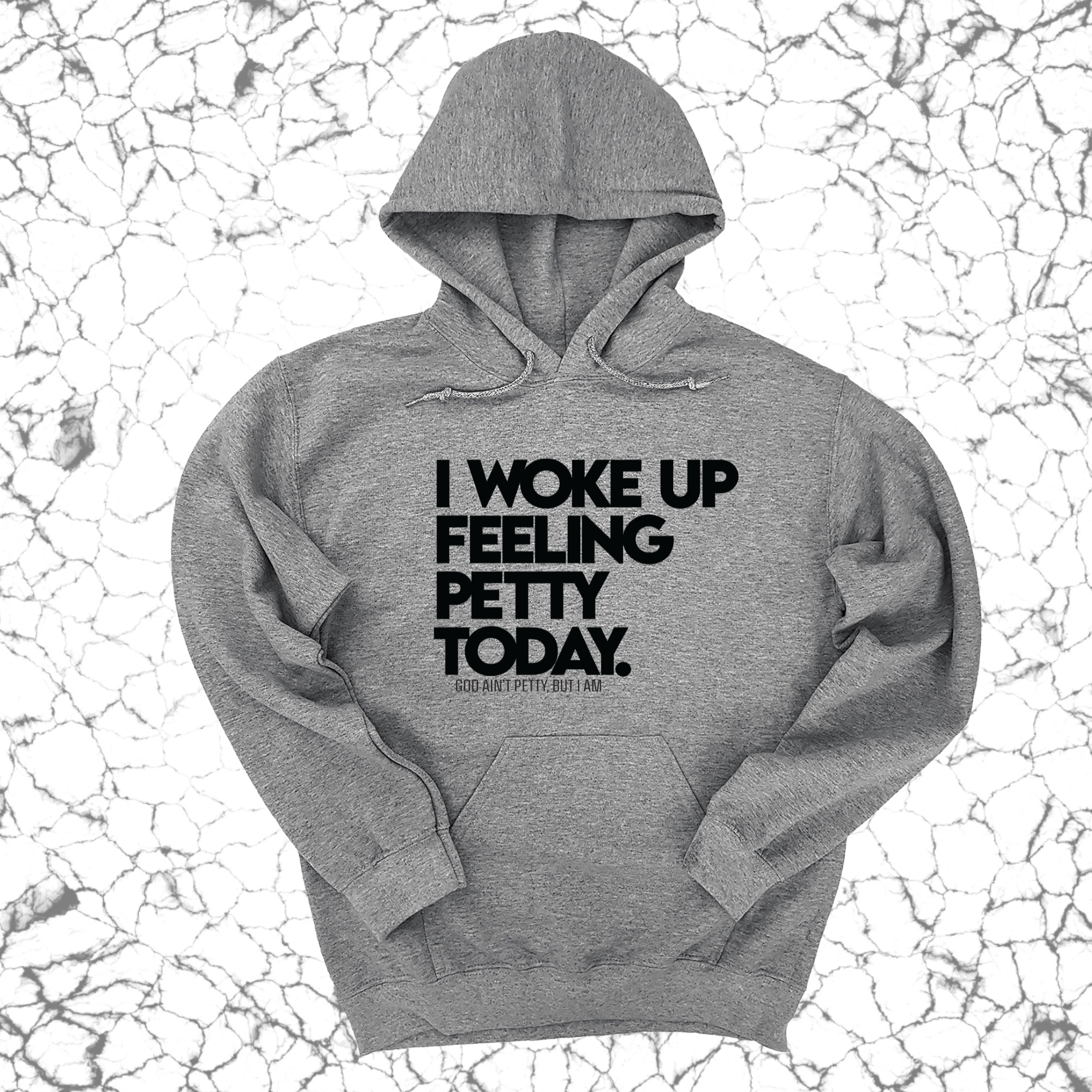 *HOODIE* I Woke up Feeling Petty Today Unisex Hoodie-Hoodie-The Original God Ain't Petty But I Am
