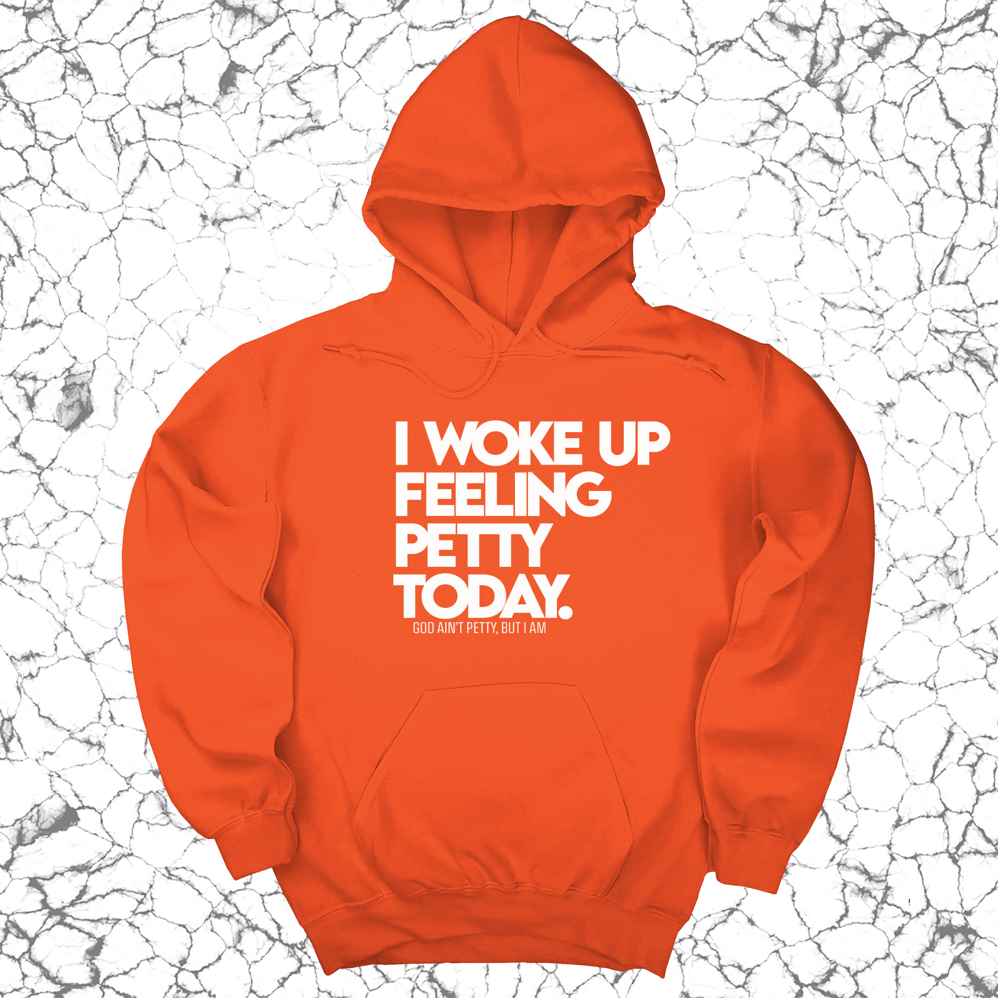 *HOODIE* I Woke up Feeling Petty Today Unisex Hoodie-Hoodie-The Original God Ain't Petty But I Am