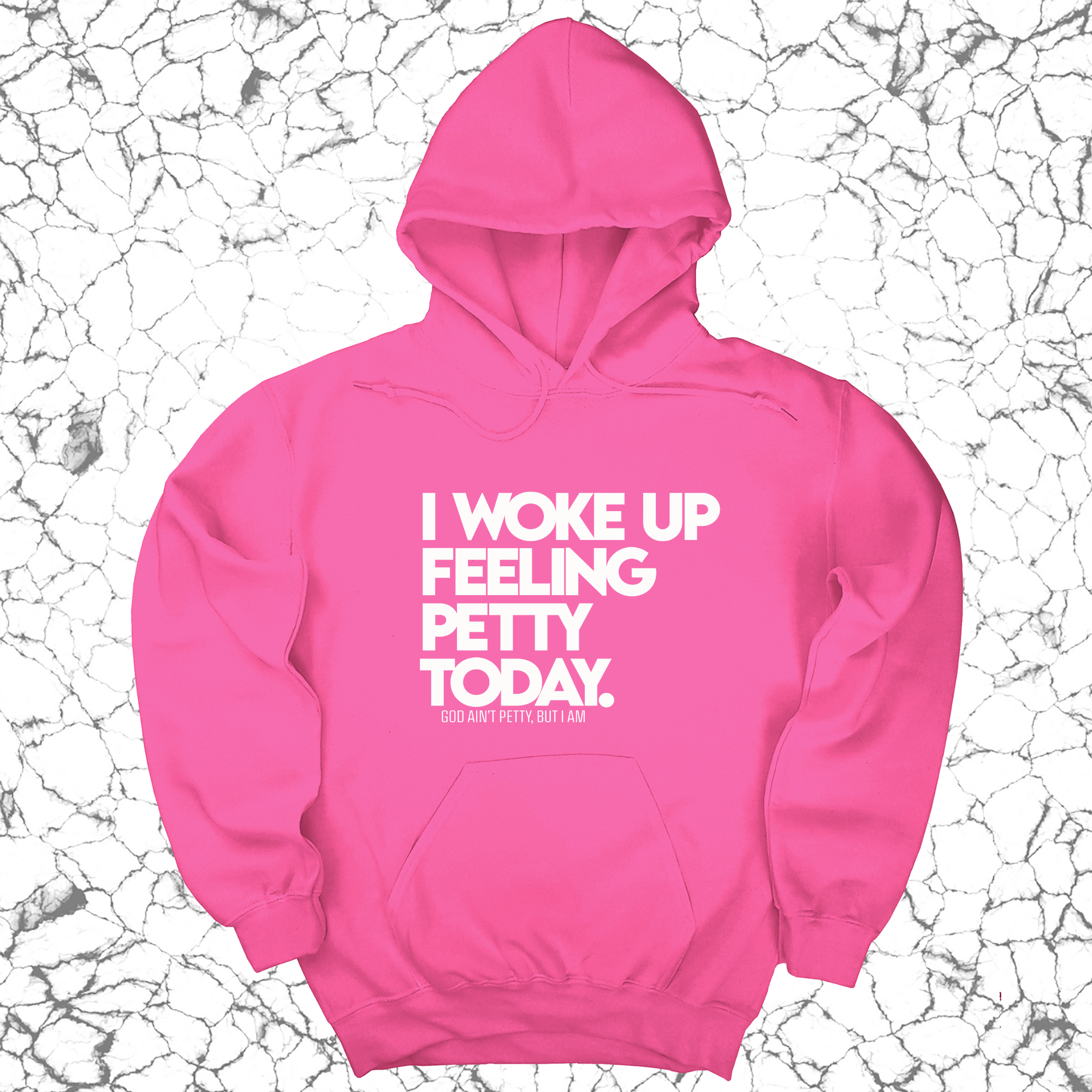 *HOODIE* I Woke up Feeling Petty Today Unisex Hoodie-Hoodie-The Original God Ain't Petty But I Am