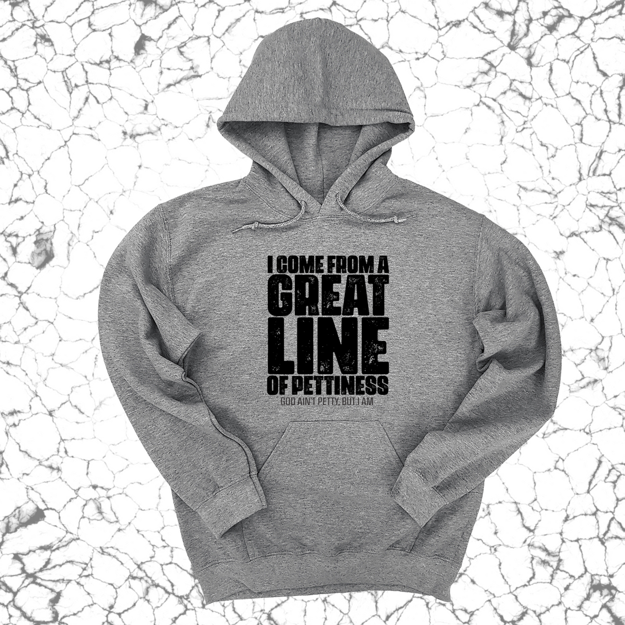 *HOODIE* I come from a Great Line of Pettiness Unisex Hoodie-Hoodie-The Original God Ain't Petty But I Am