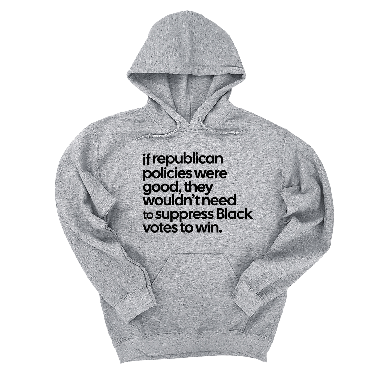 *HOODIE* If Republican Policies Were Good, They Wouldn't Need to Suppress Black Votes to Win Unisex Hoodie-Hoodie-The Original God Ain't Petty But I Am