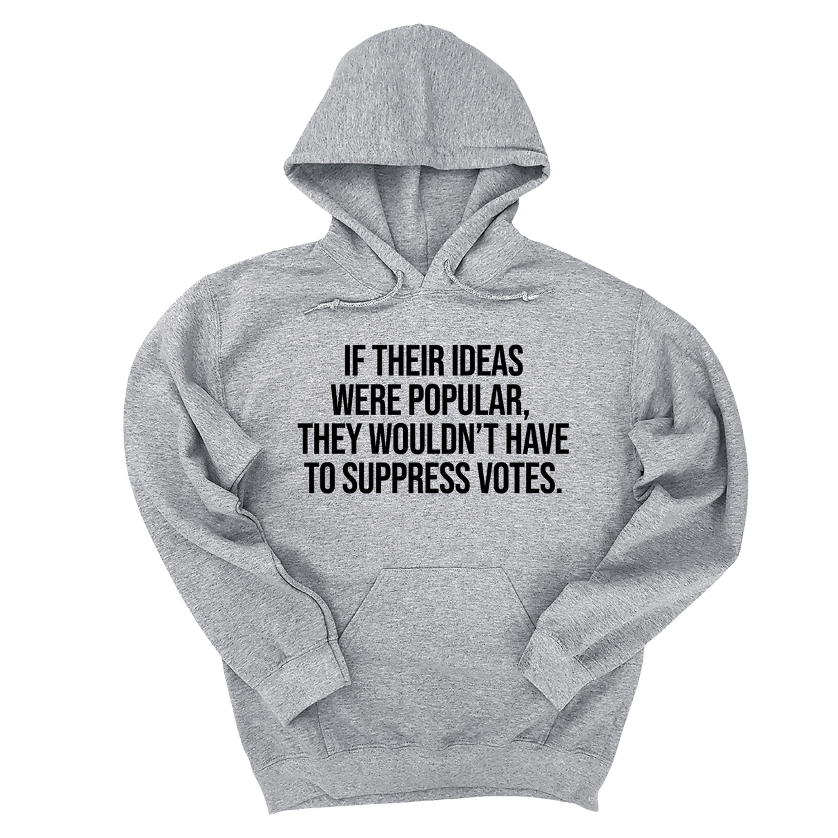 *HOODIE* If their Ideas were Popular, They wouldn’t have to Suppress Votes Unisex Hoodie-Hoodie-The Original God Ain't Petty But I Am