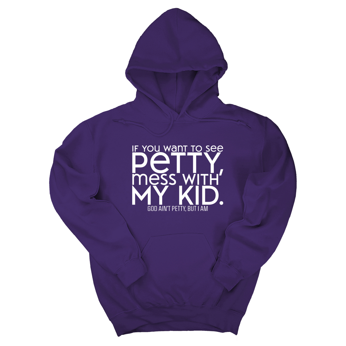 *HOODIE* If you want to see petty, mess with my kids Unisex Hoodie-Hoodie-The Original God Ain't Petty But I Am